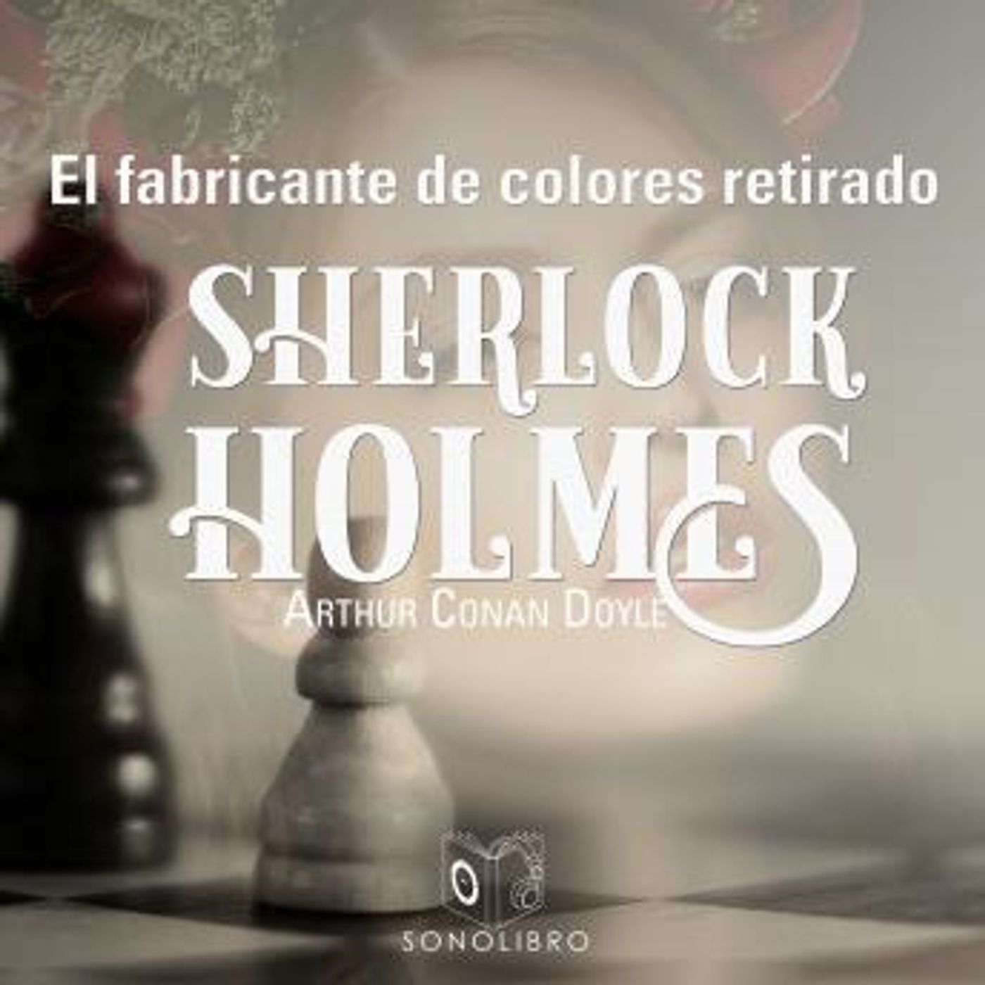 [Spanish] - La aventura del fabricante de colores retirado - Dramatizado by Sir Arthur Conan Doyle episode artwork