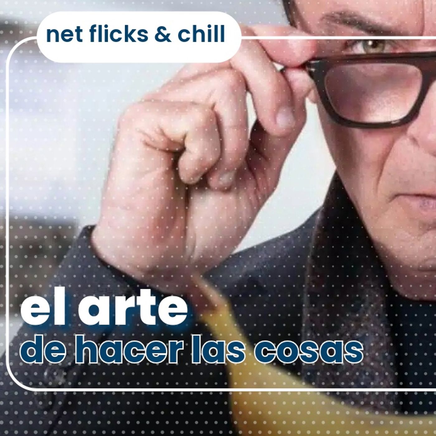 El arte de hacer las cosas - Net Flicks vs Chill 90