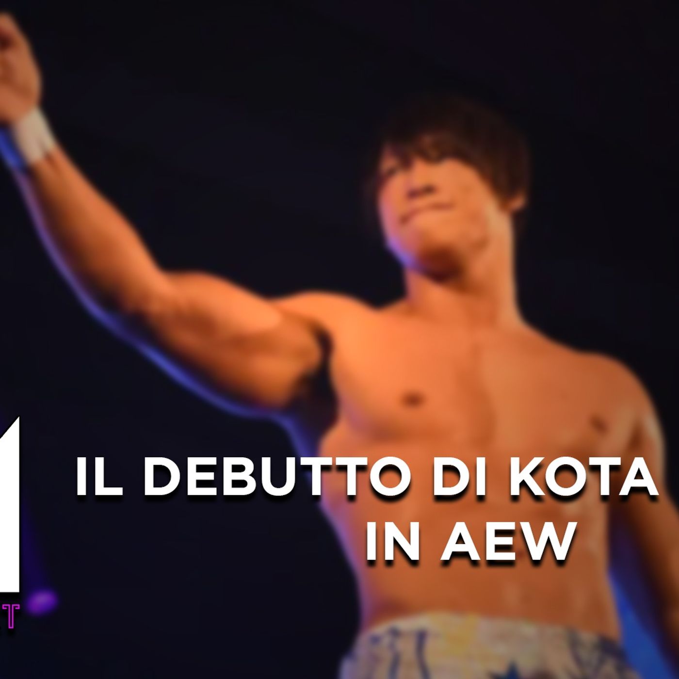 Il debutto di Kota Ibushi in AEW - What's Next #226 episode artwork