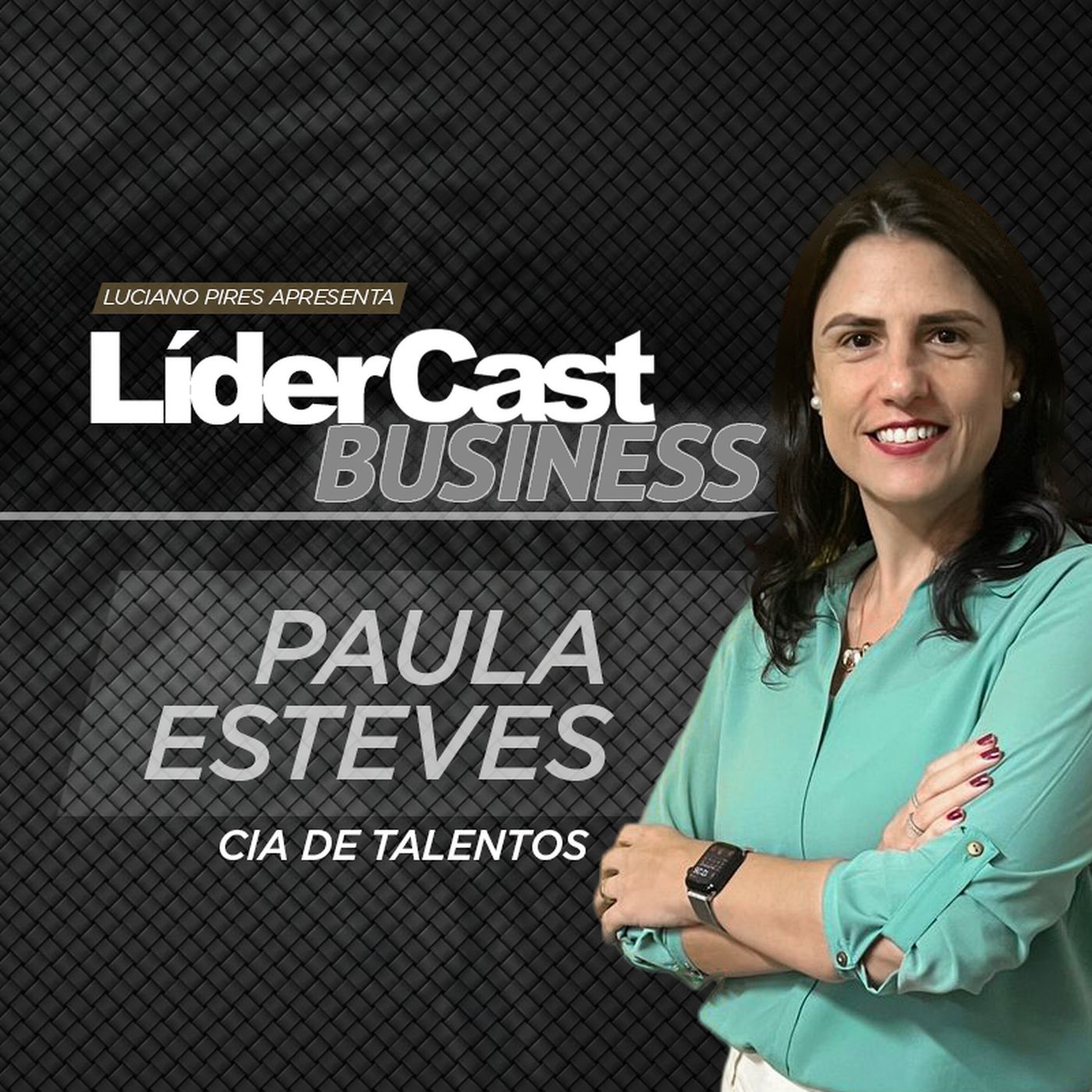 LíderCast 408 - Paula Esteves - Cia de Talentos episode artwork