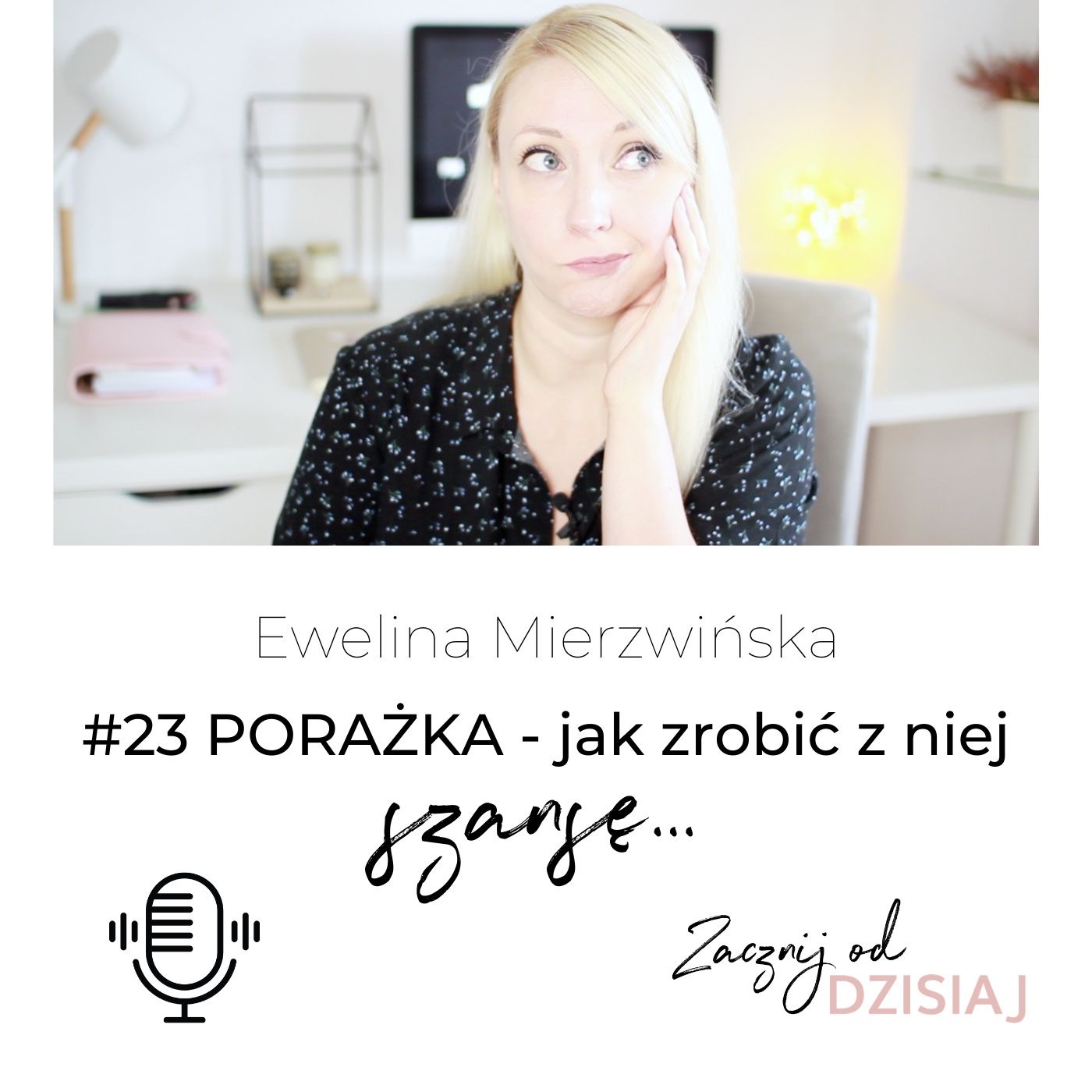 Ewelina Mierzwińska Zacznij od dzisiaj!