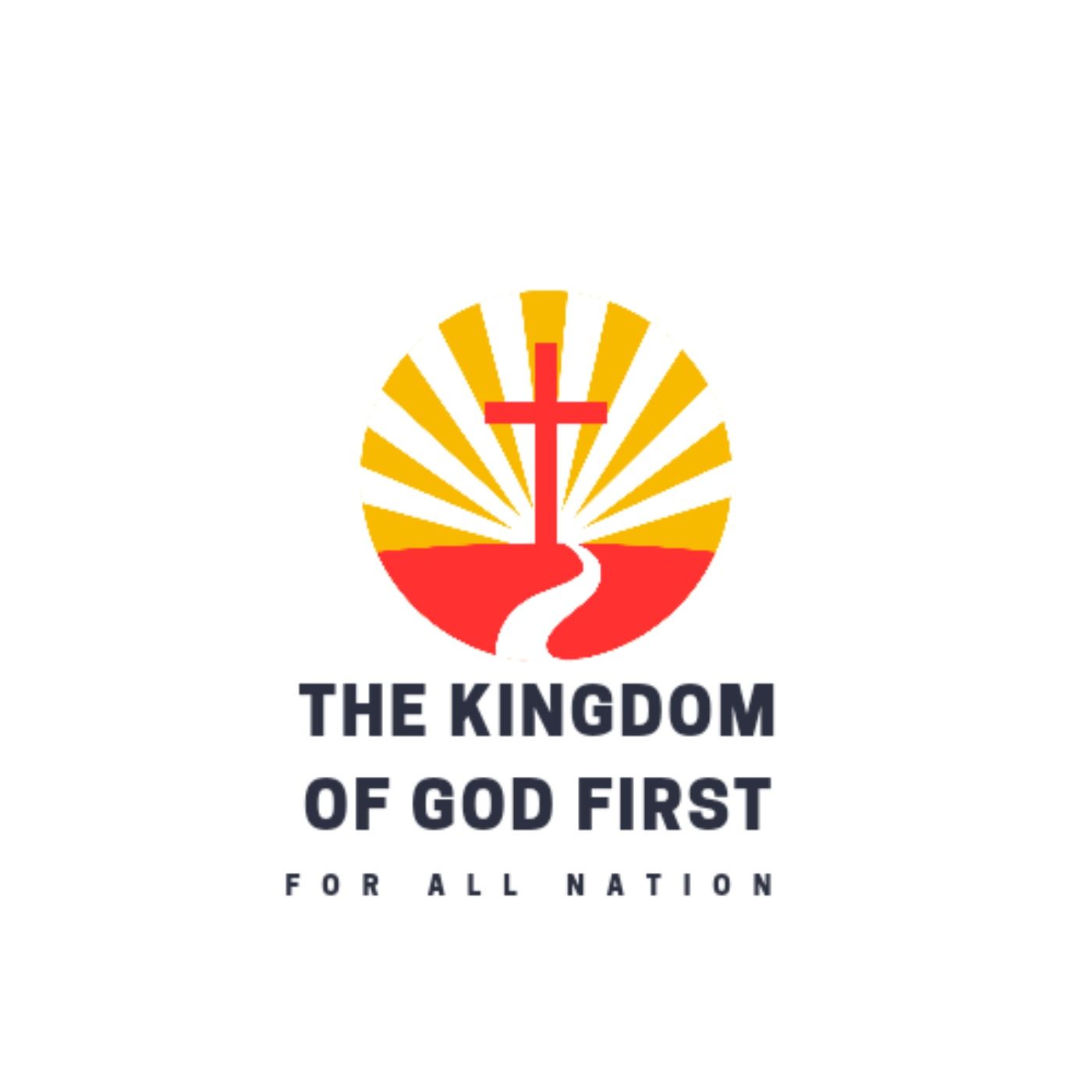 The Kingdom Of God First Podcast.