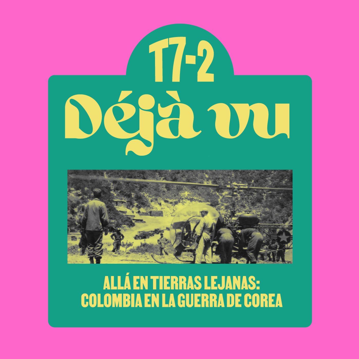 Allá en tierras lejanas: Colombia en la guerra de Corea - Déjà Vu Allá en tierras lejanas: Colombia en la guerra de Corea - Déjà Vu