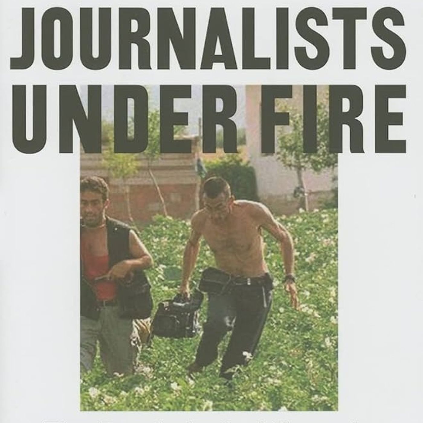 Journalists under Fire: The Psychological Hazards of Covering War