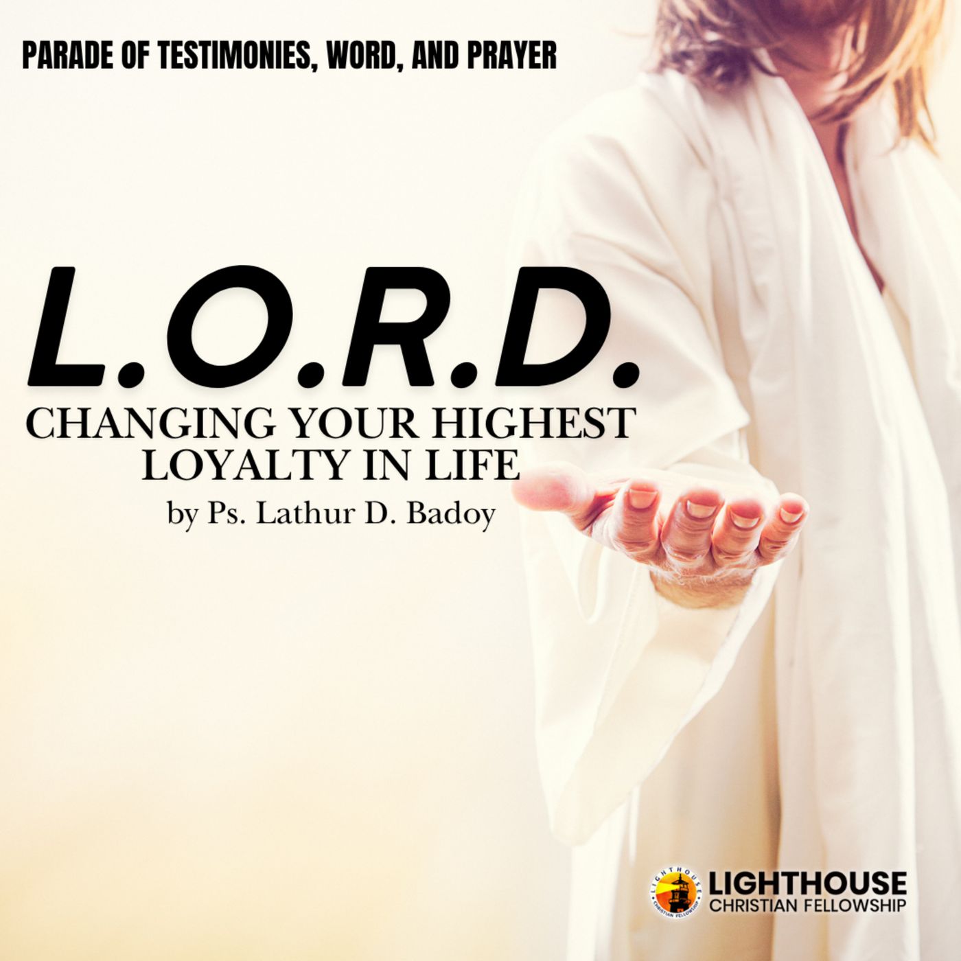 L.O.R.D. - Changing your Highest Loyalty in Life by Ps Lathur Badoy