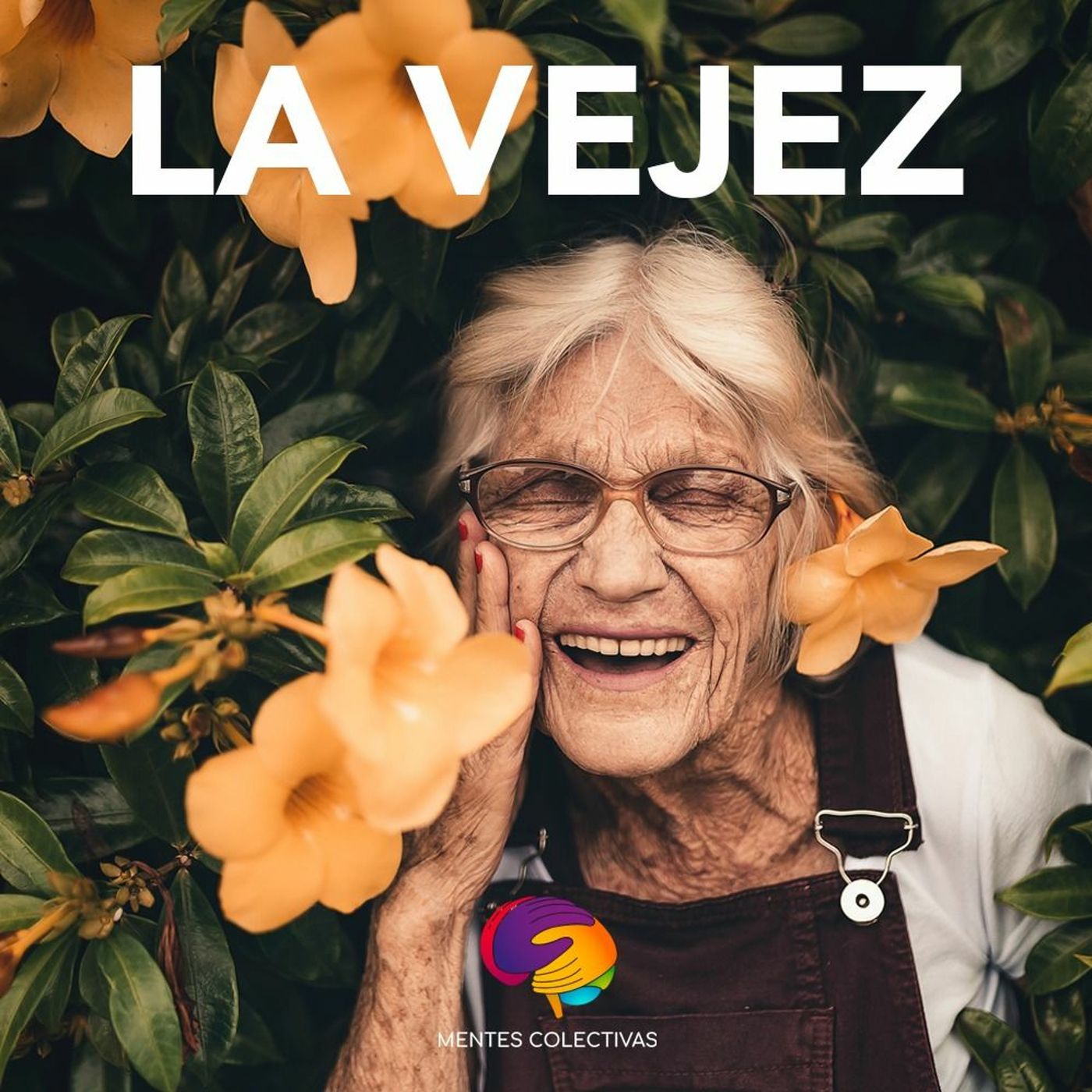 La Vejez | Mentes Colectivas Ep. 5 episode artwork