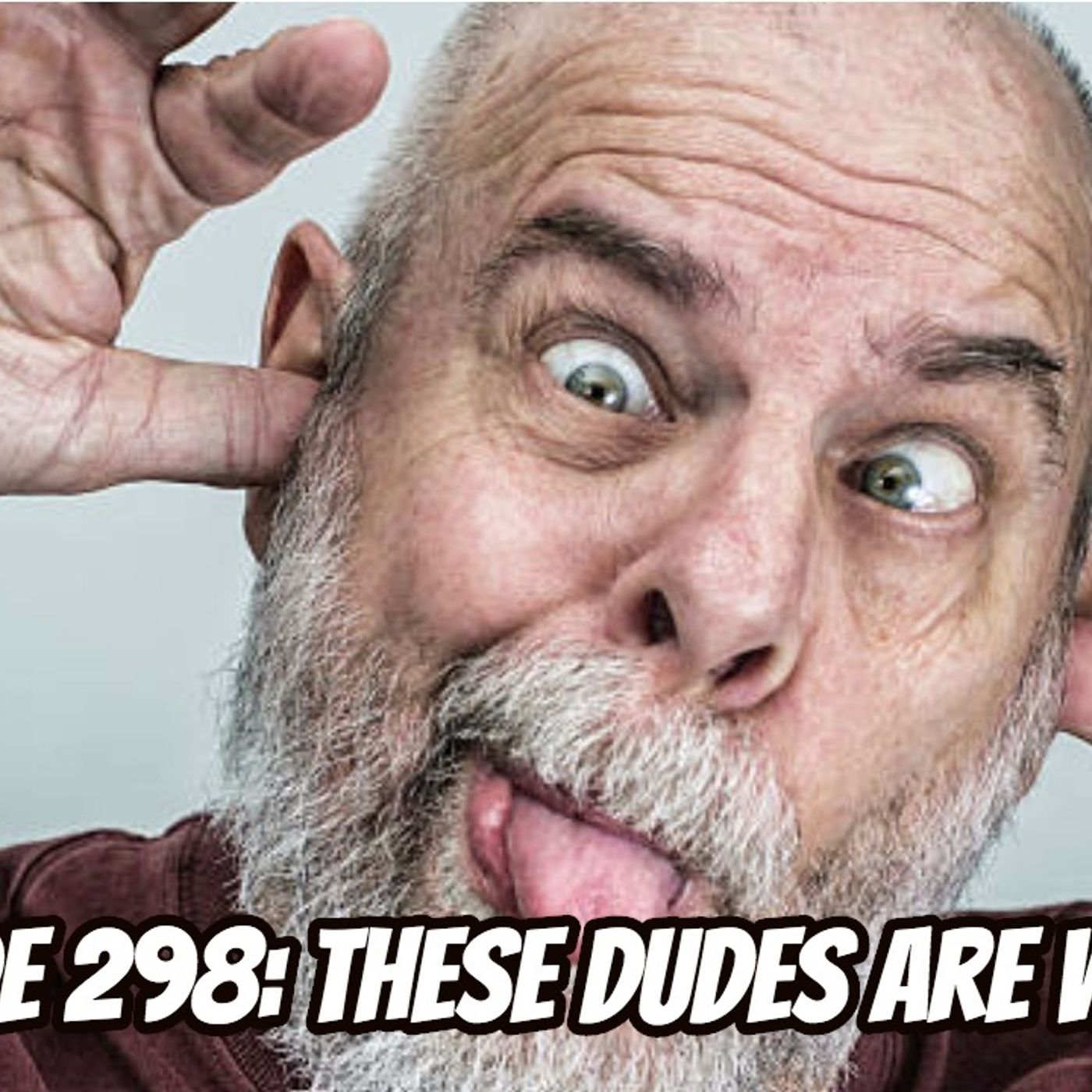Episode 298: These Dudes Are Wildlin'