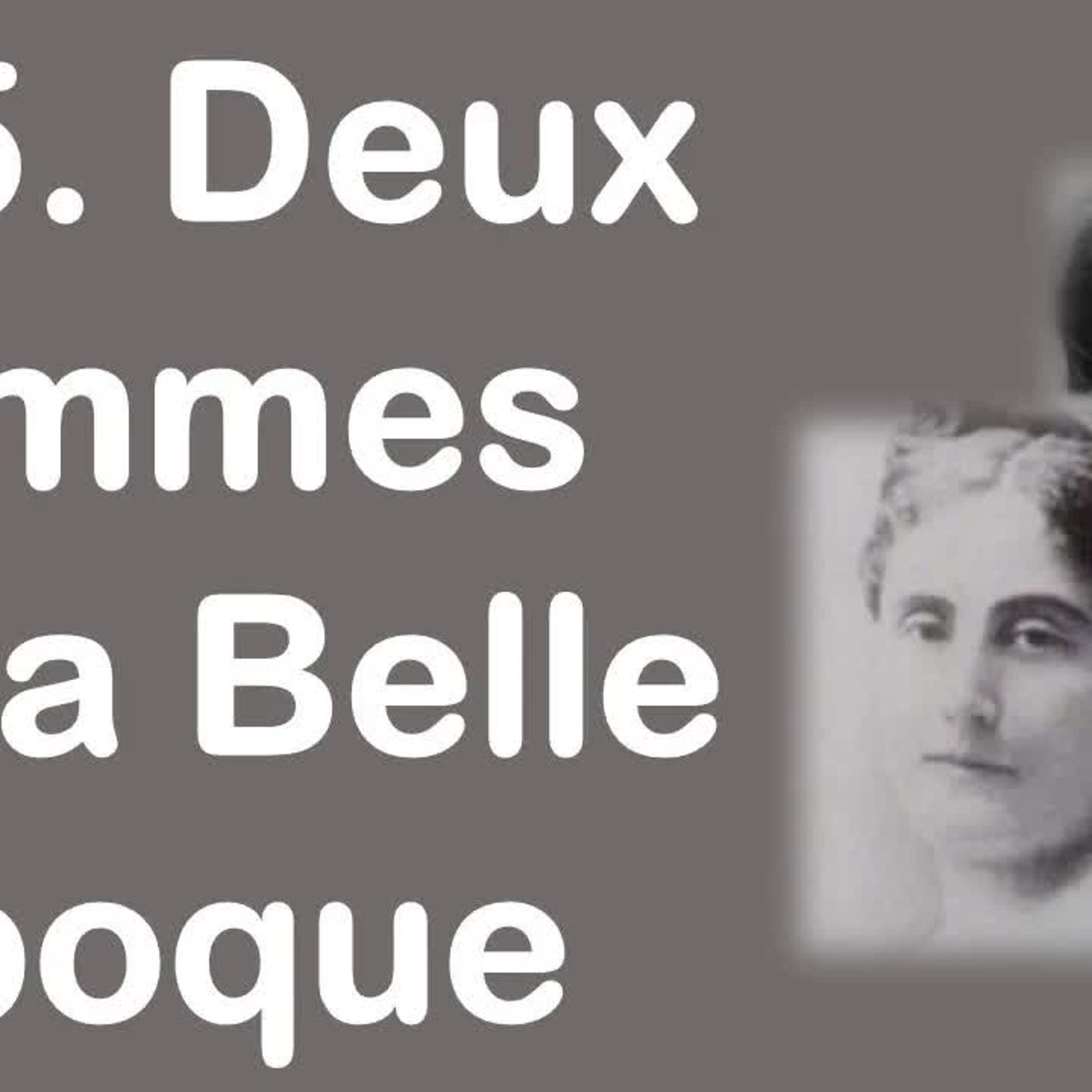 355. Deux femmes de la Belle époque, avec Sarah Al-Matary episode artwork