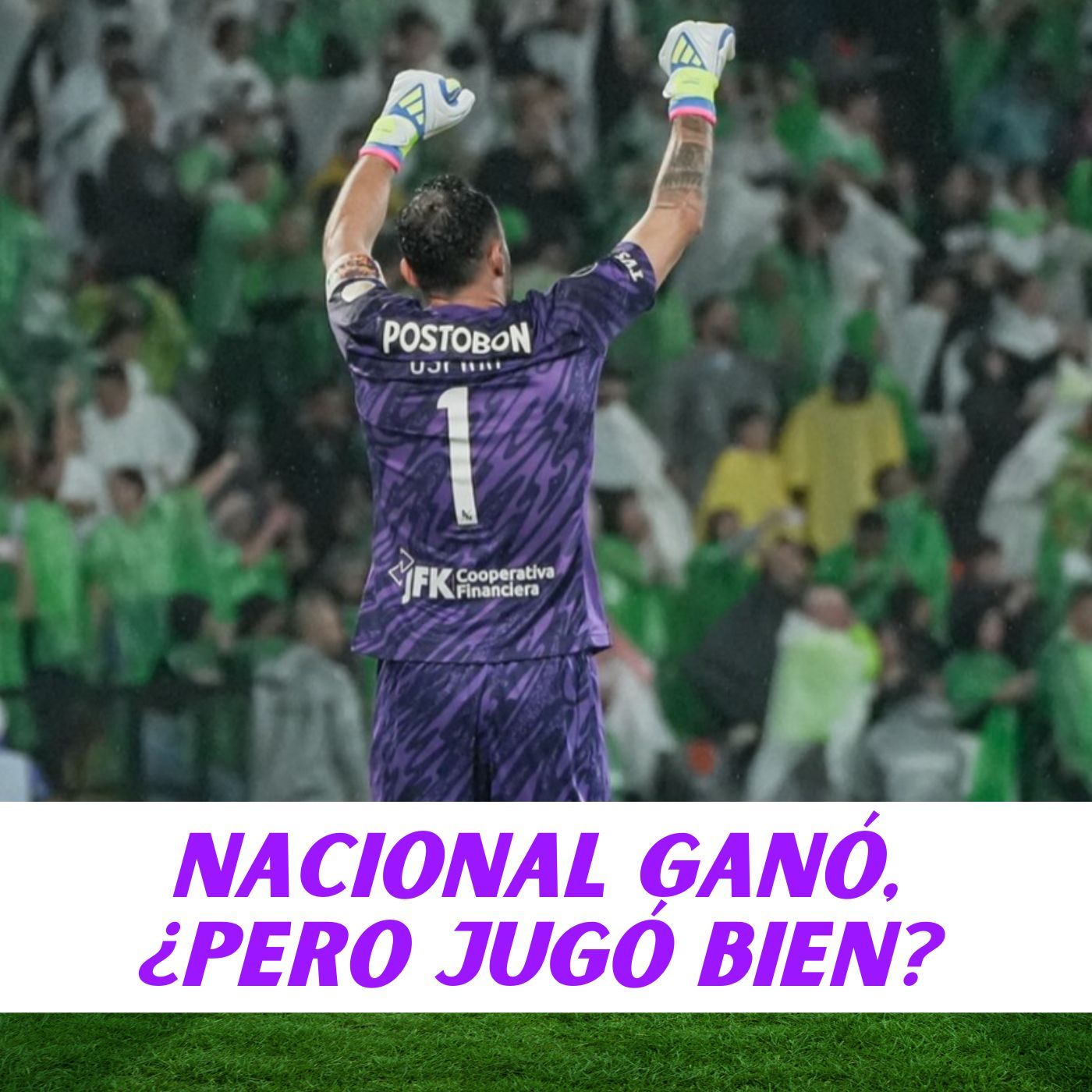 NACIONAL GANÓ, ¿PERO JUGÓ BIEN?