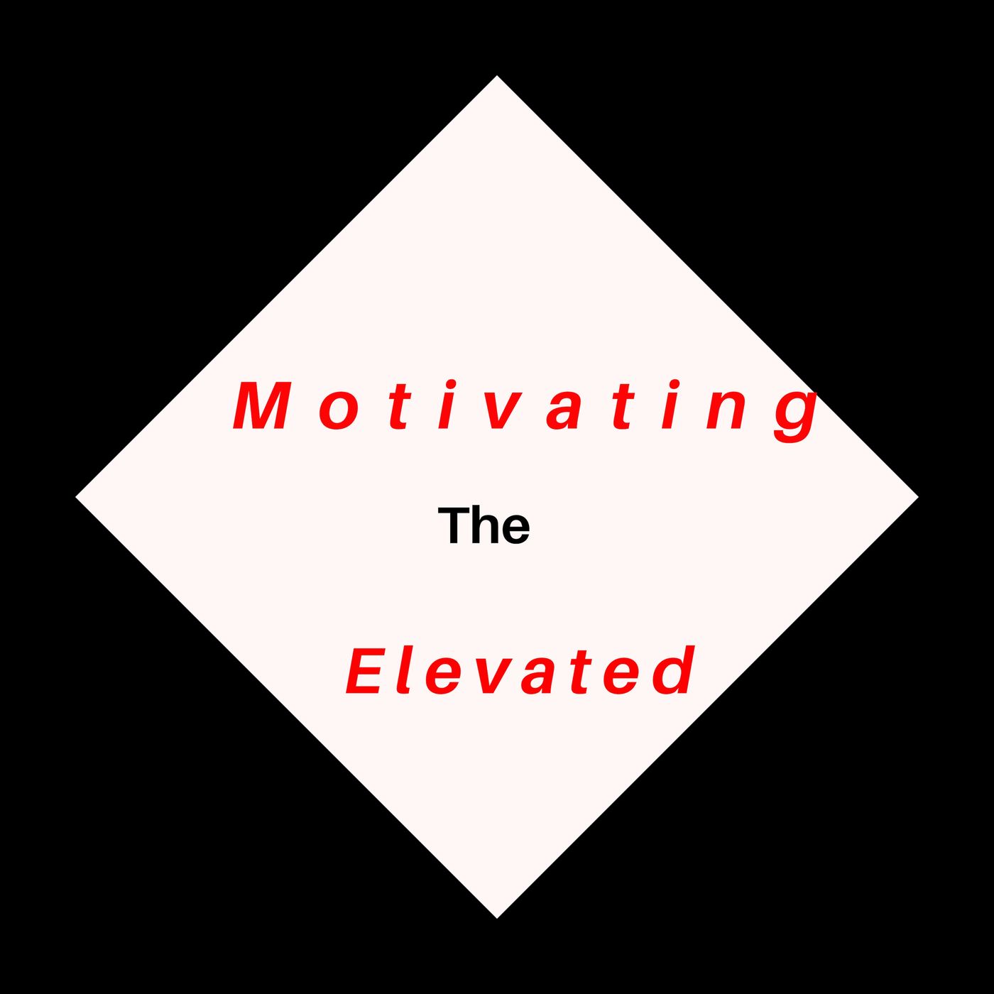 Motivating the Elevated