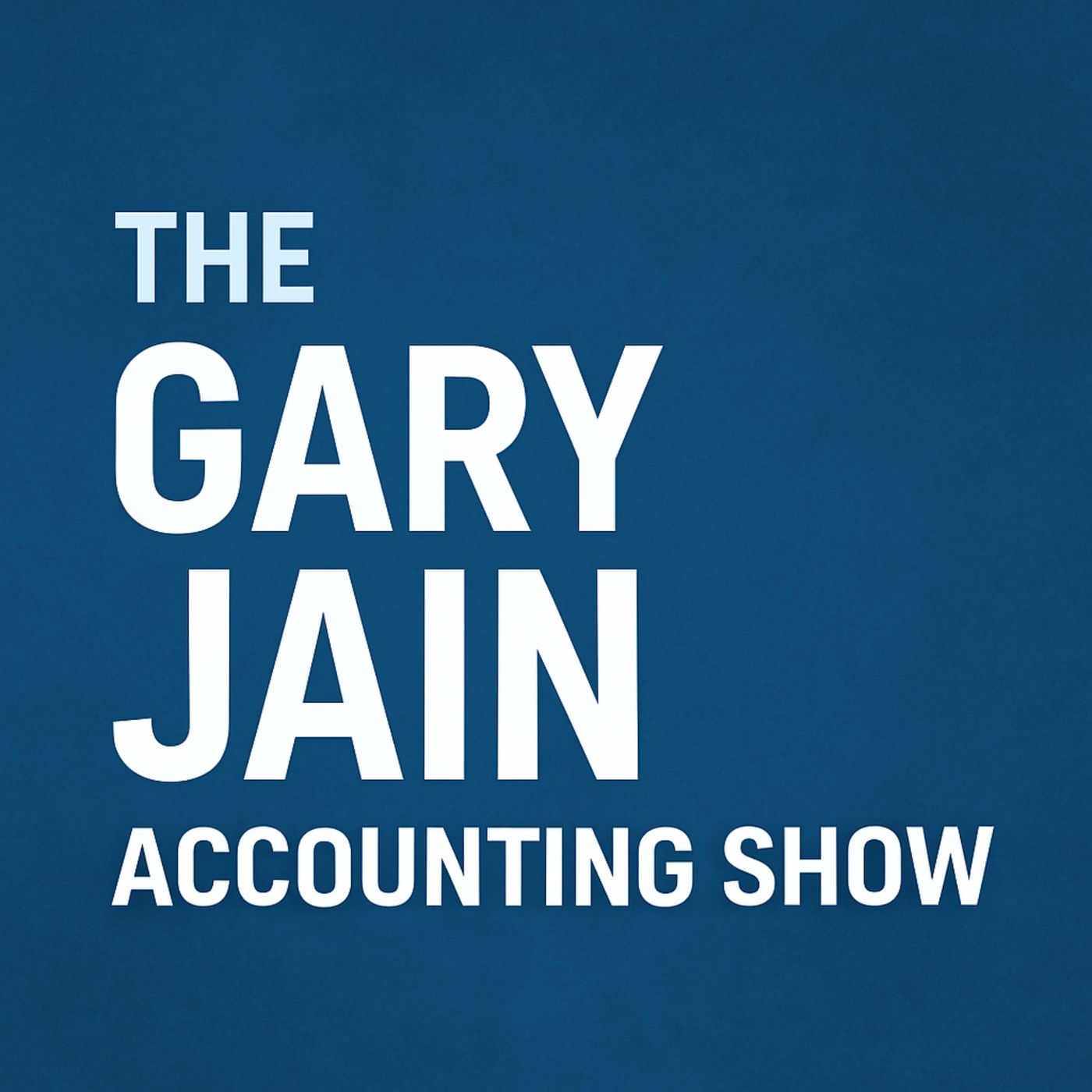 The Gary Jain Accounting Show podcast artwork
