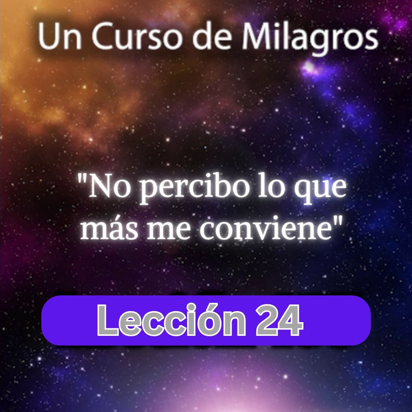 LECCIÓN 24 - No percibo lo que más me conviene. Libro de Ejercicios. Un Curso de Milagros (con fondo musical) episode artwork