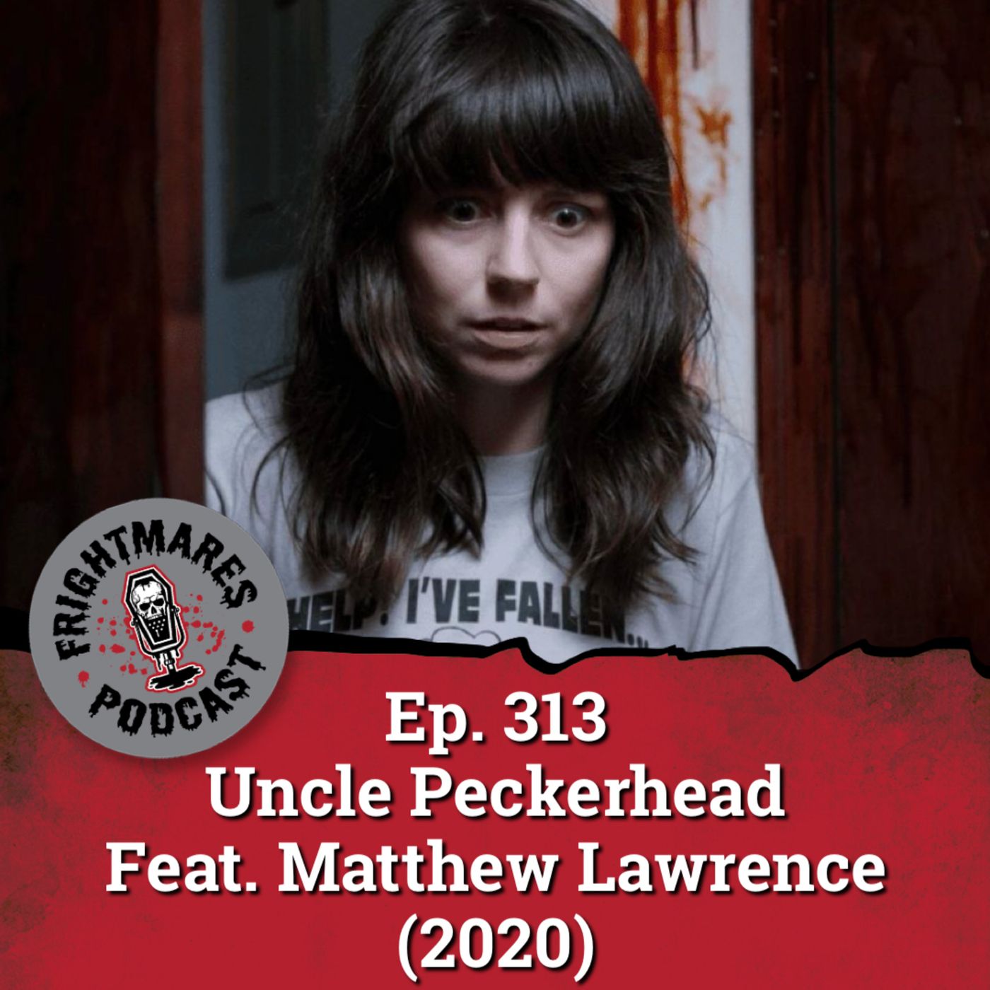 Ep. 313 - Uncle Peckerhead Feat. Matthew Lawrence (2020)