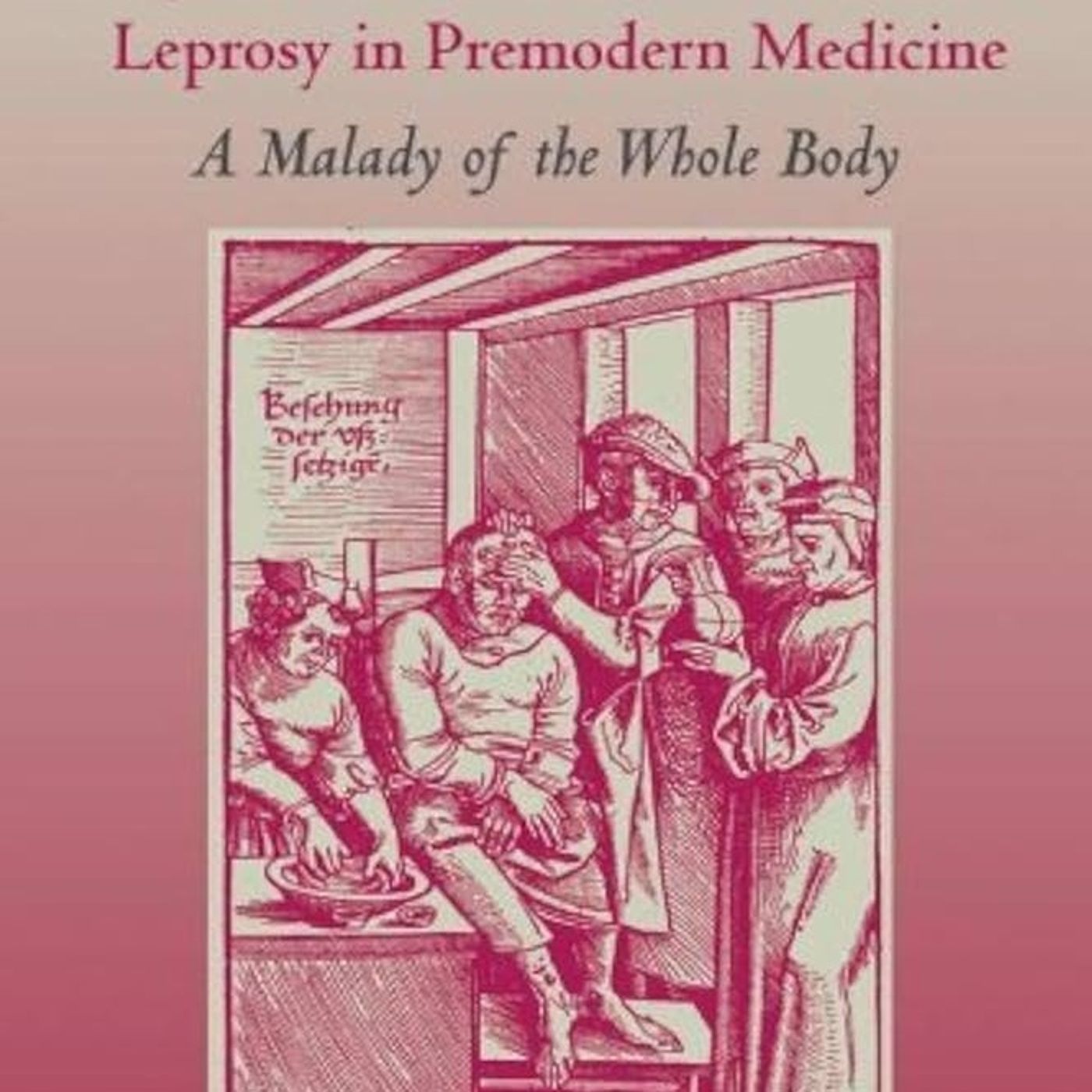 Leprosy in Premodern Medicine: A Malady of the Whole Body