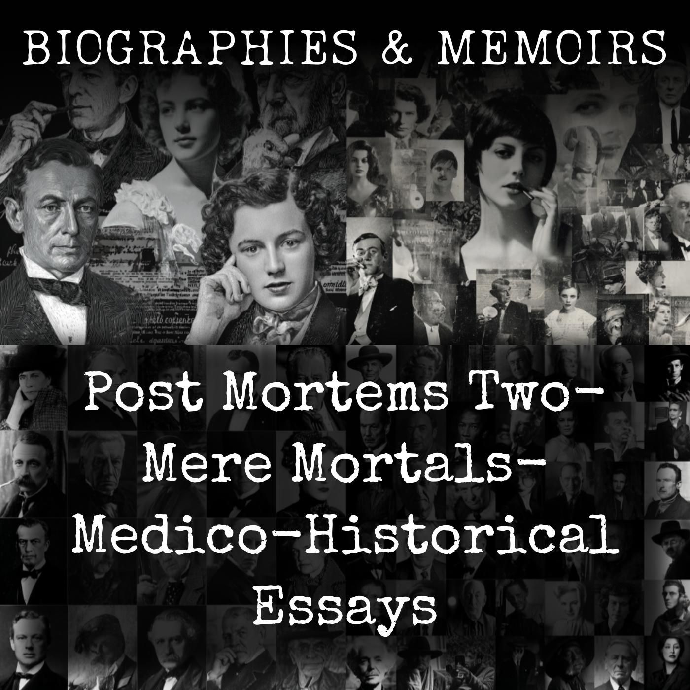 Post Mortems Two-  Mere Mortals-  Medico-Historical Essays