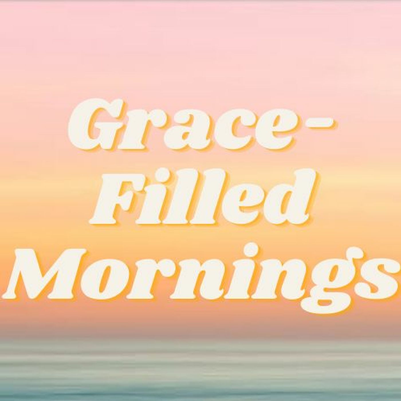 Grace-Filled Mornings