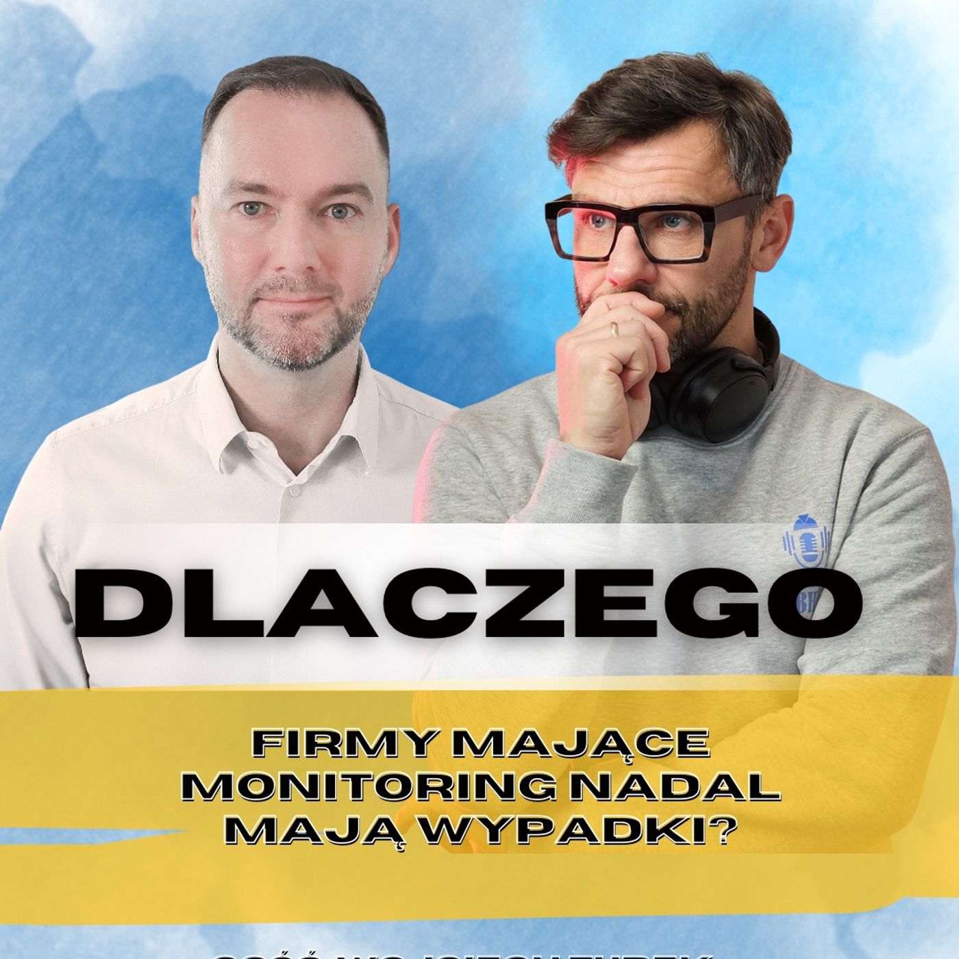 Odcinek 115_Dlaczego firmy mające monitoring nadal maja wypadki_gość Wojciech Tubek Odcinek 115_Dlaczego firmy mające monitoring nadal maja wypadki_gość Wojciech Tubek
