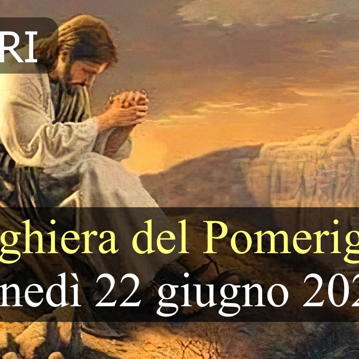 Preghiera del Pomeriggio LUNEDI 22 GIUGNO 2026 ❤️  Vespri - Lunedì XII Settimana T.O. episode artwork