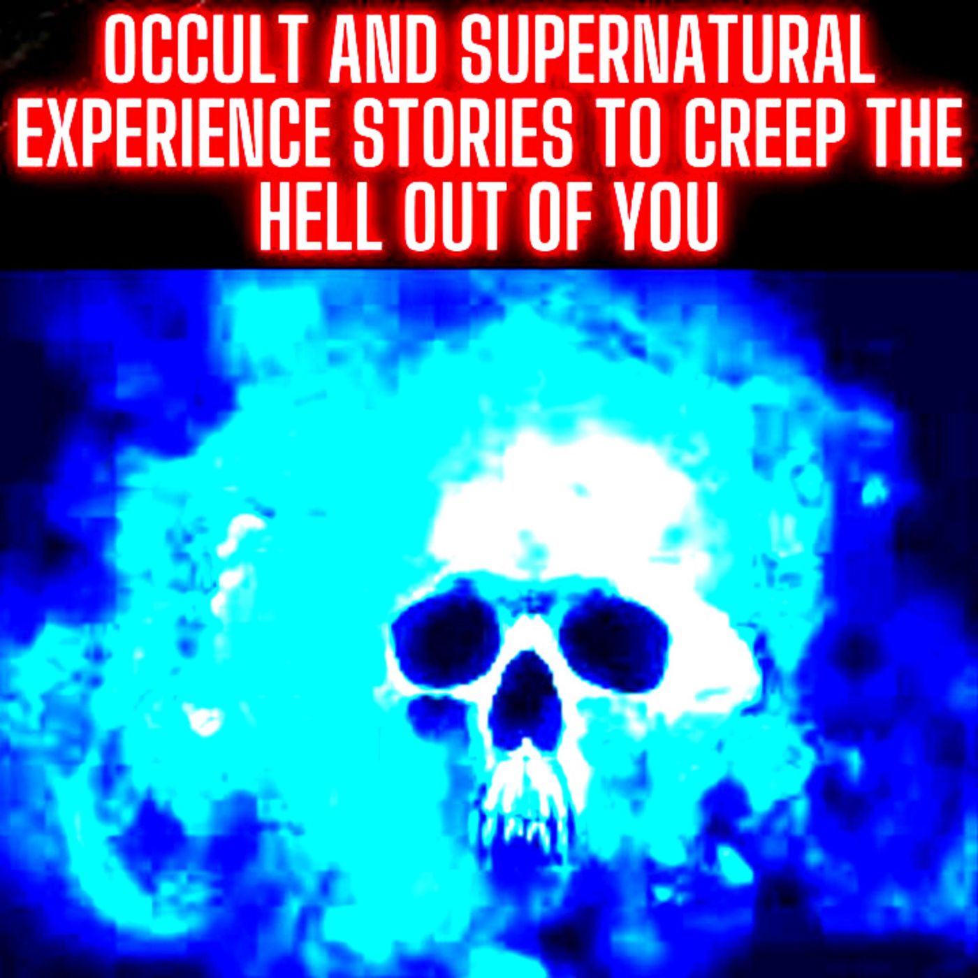 Occult and Supernatural Experience Stories to Creep the Hell Out of You