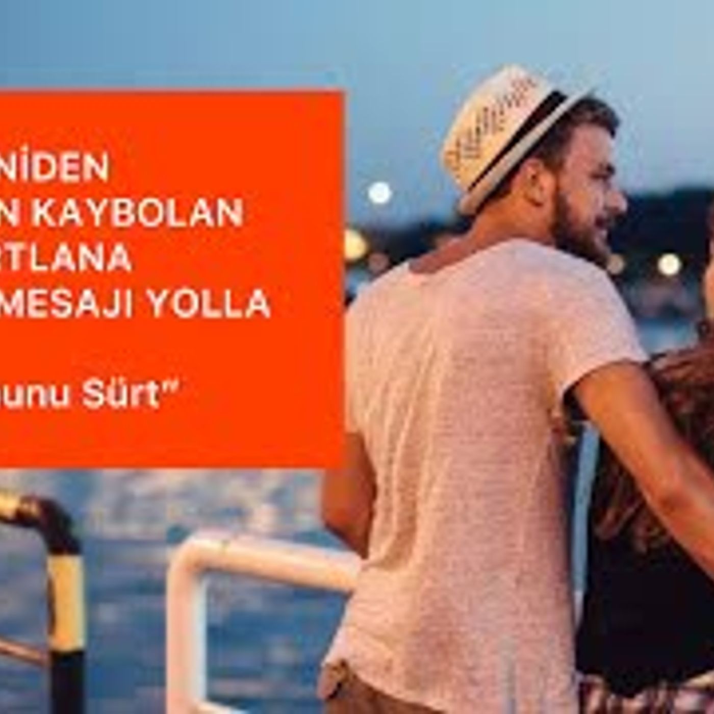 İLK BAŞLARDA ÇOK İLGİ GÖSTEREN SONRA ANİDEN ORTADAN KAYBOLAN ERKEĞE SIRTLANSAVAR MESAJI YOLLA episode artwork