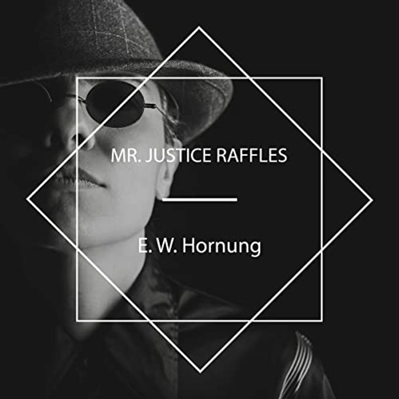 Mr. Justice Raffles by E. W. Hornung.