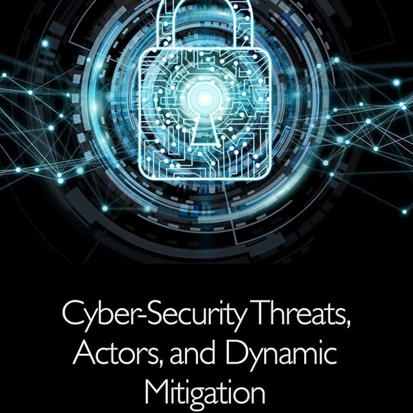 Cyber-Security Threats, Actors, and Dynamic Mitigation