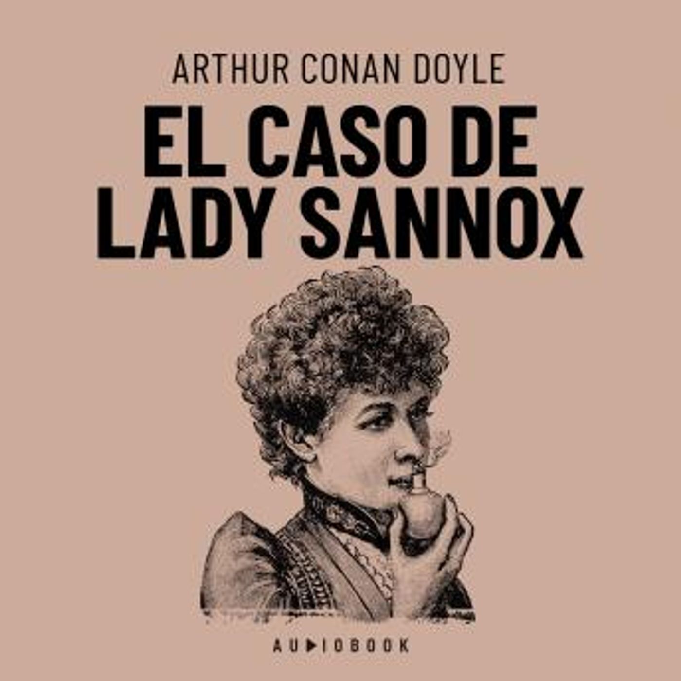 [Spanish] - El caso de Lady Sannox (Completo) by Sir Arthur Conan Doyle episode artwork