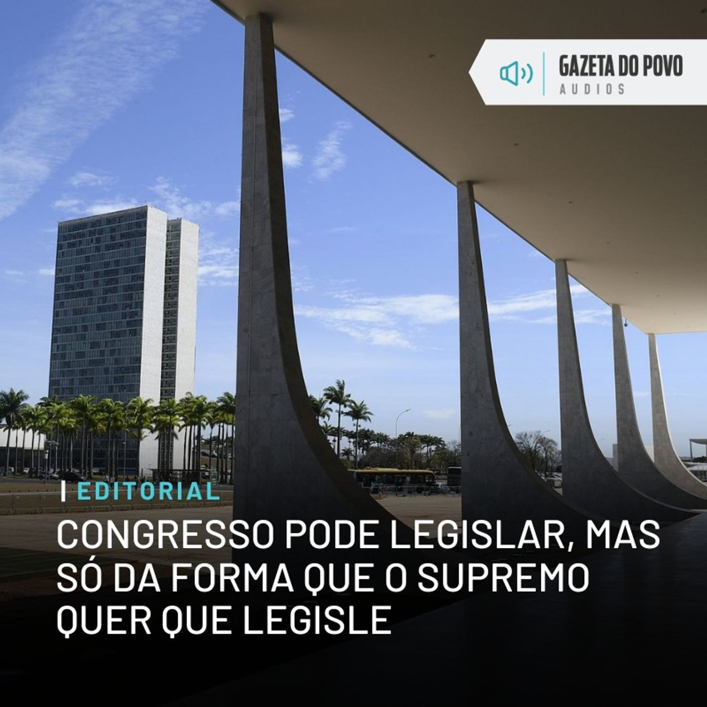 Editorial: Congresso pode legislar, mas só da forma que o Supremo quer que legisle