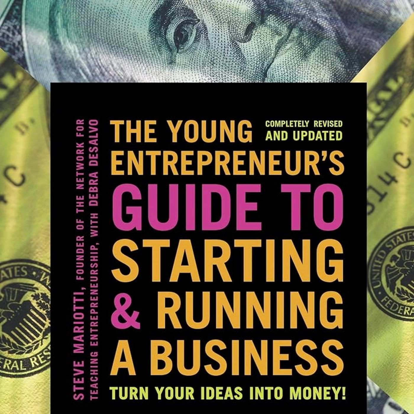 The Young Entrepreneur's Guide to Starting and Running a Business: Turn Your Ideas into Money