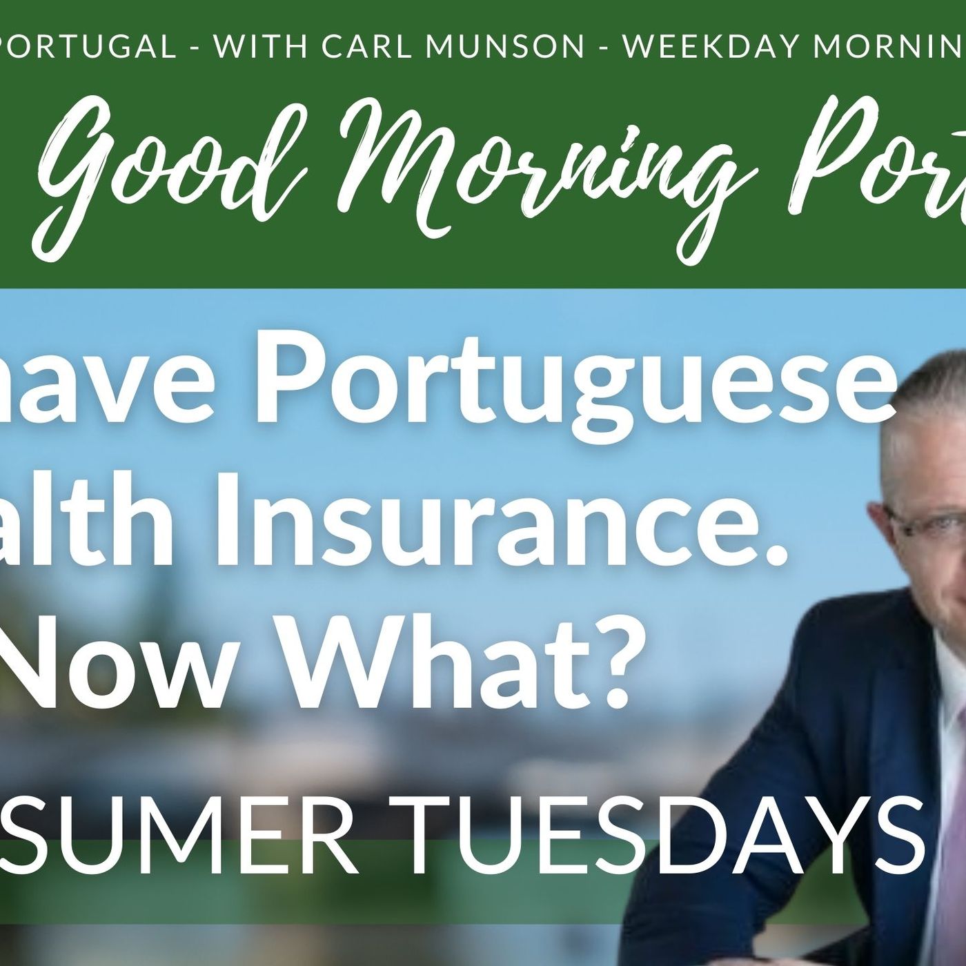 You have Portuguese Health Insurance, now what? - The Good Morning Portugal! Show with Serenity