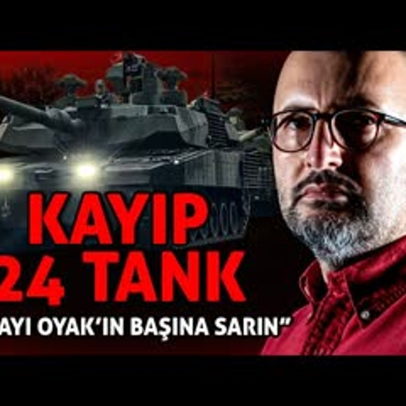 KAYIP 24 TANK BÜYÜK BELA GELİYOR KAYIP 24 TANK BÜYÜK BELA GELİYOR