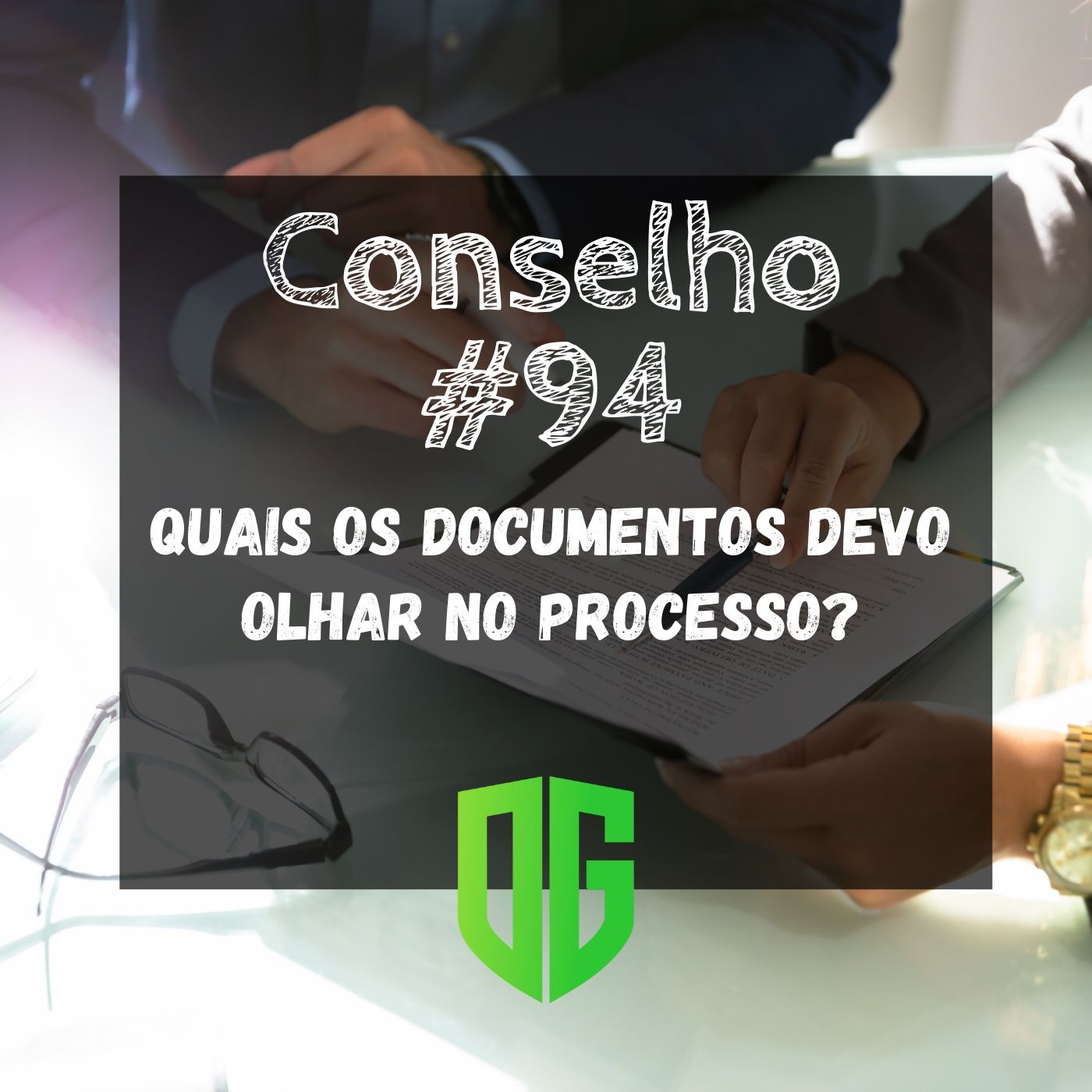 Conselho #94 - Quais os documentos devo olhar no processo? episode artwork