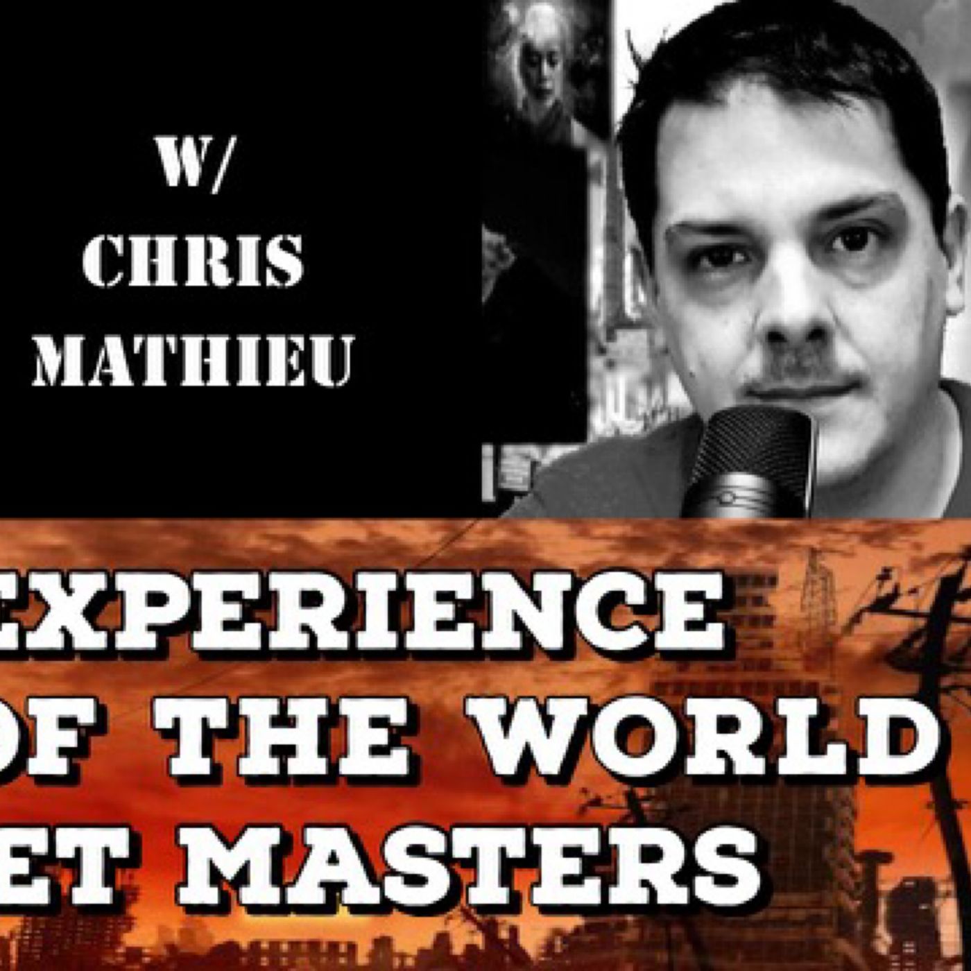E.T. Experience, State of the World & Puppet Masters with Chris Mathieu