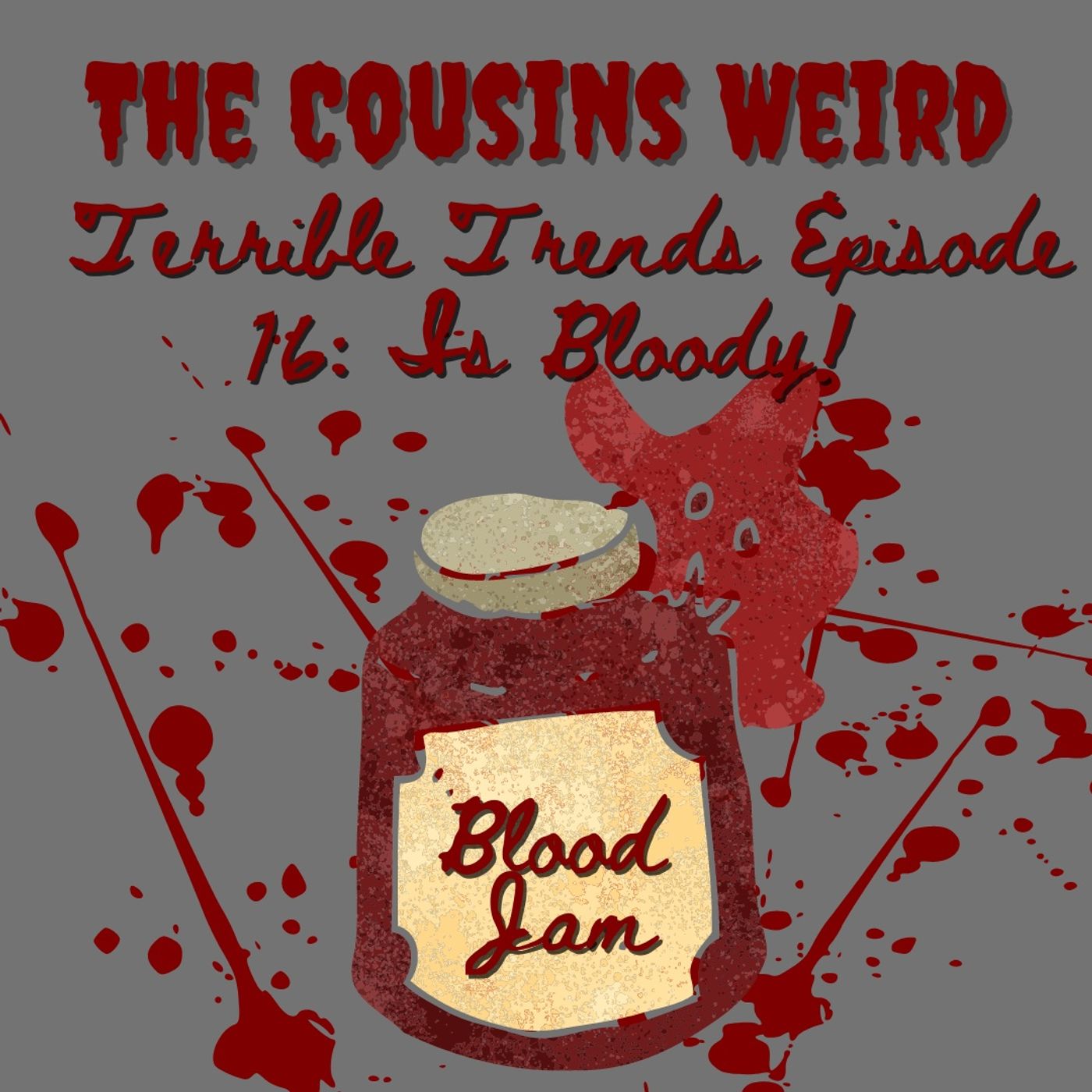 Terrible Trend Episode 16: Is Bloody! episode artwork