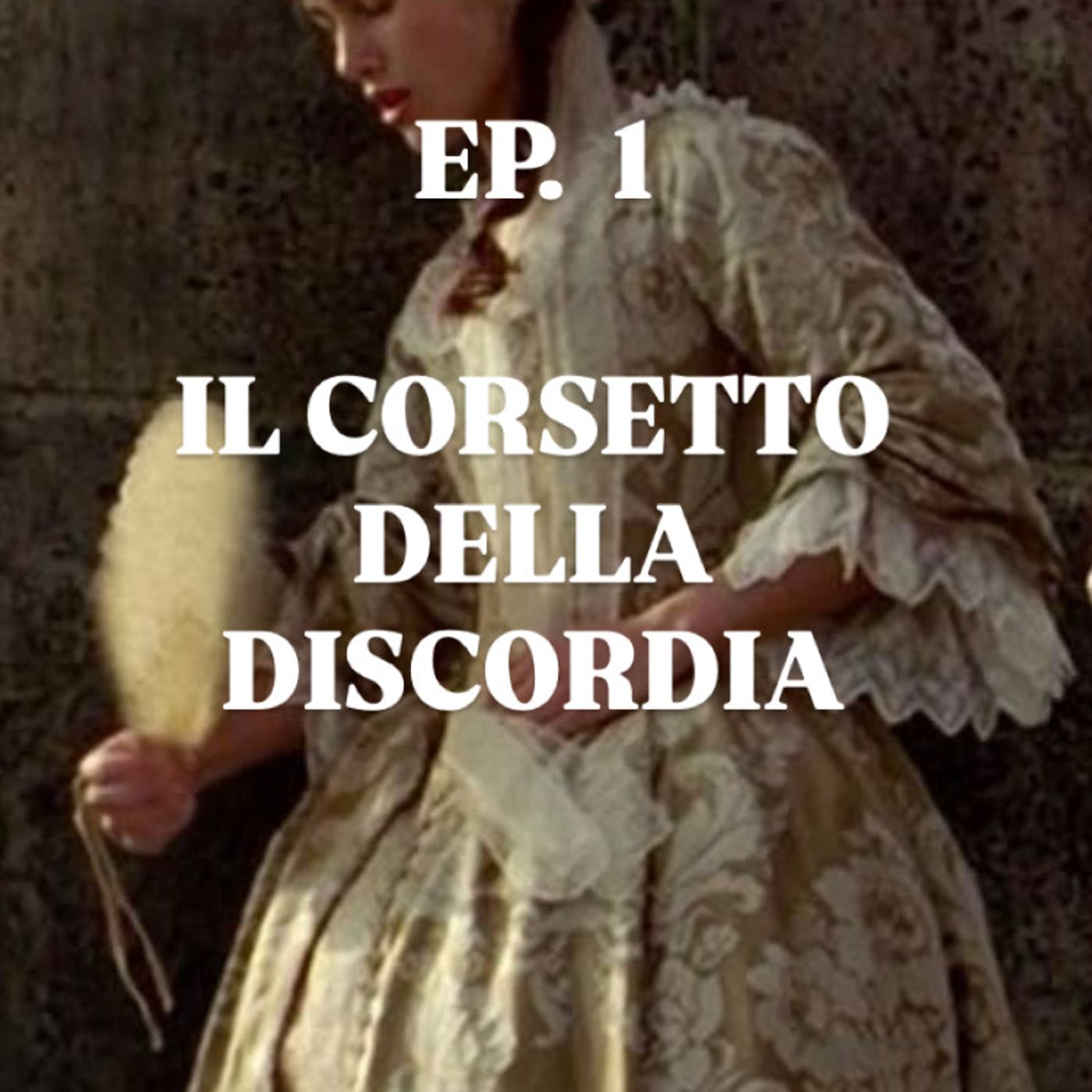 EP. 1 IL CORSETTO DELLA DISCORDIA episode artwork