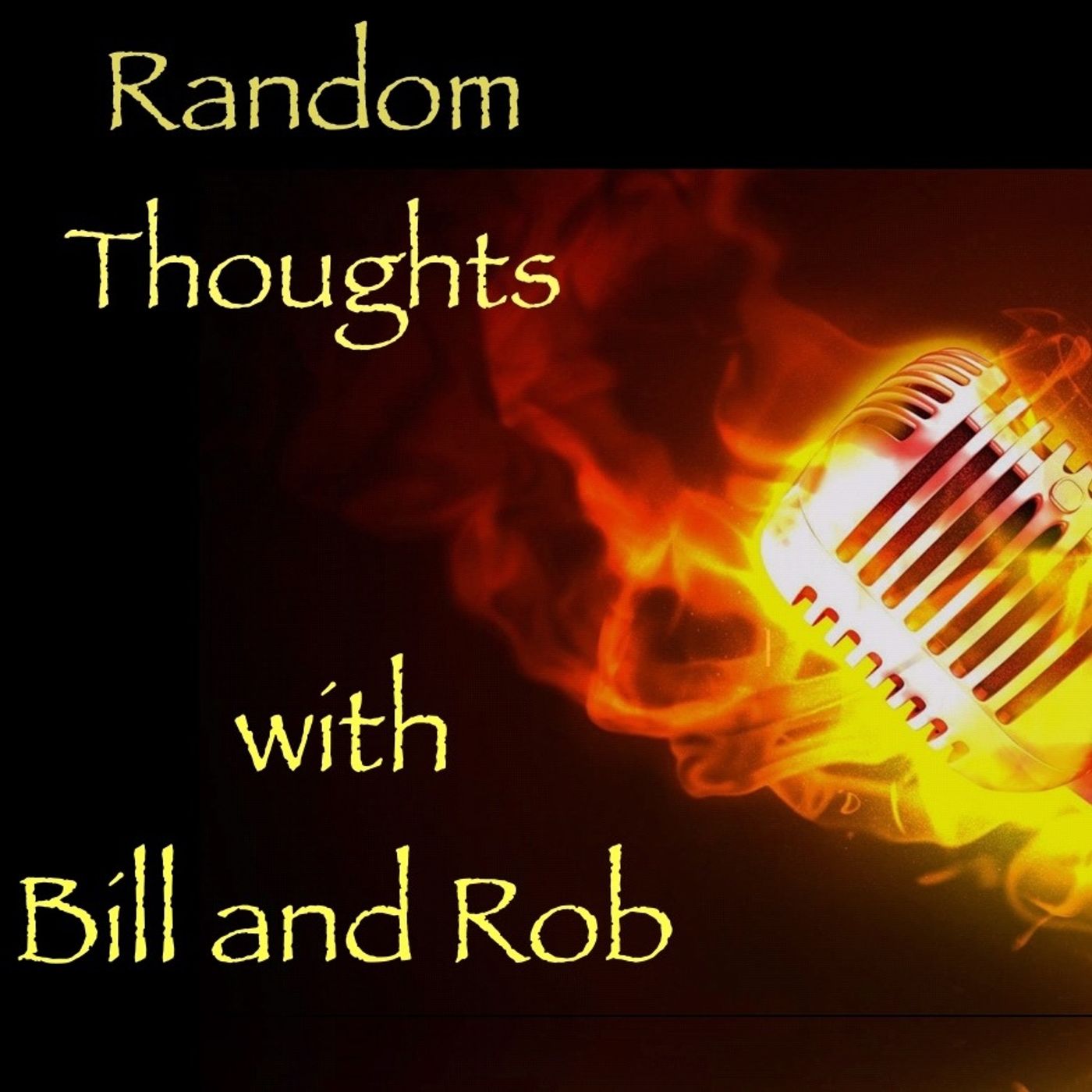 Random Thoughts with Bill and Rob