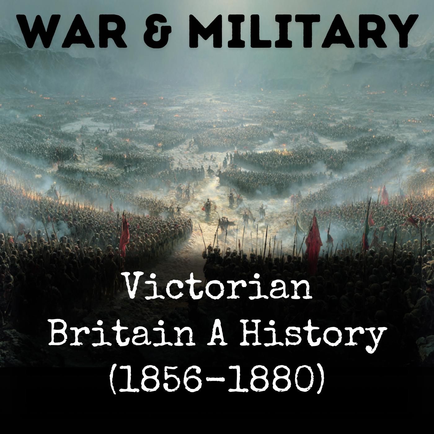 Victorian Britain A History (1856-1880)