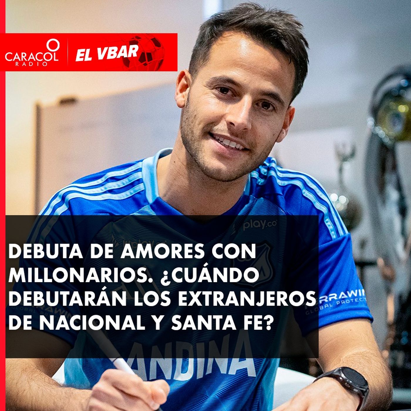Debuta de Amores con Millonarios. ¿Cuándo debutarán los extranjeros de Nacional y Santa Fe?