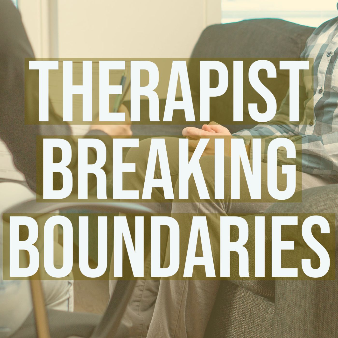 cover of episode Therapist Breaking Boundaries (2017 Rerun)