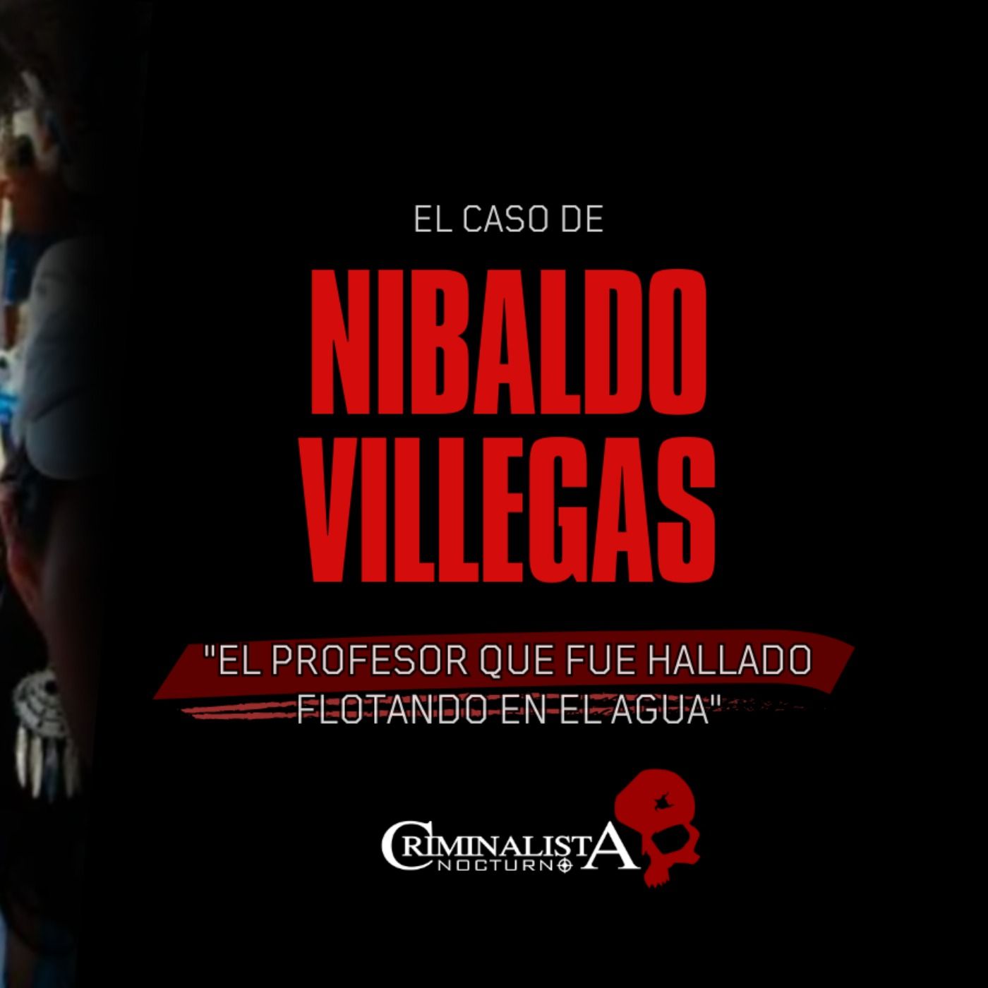 El caso de El profesor Nibaldo Villegas | Criminalista Nocturno