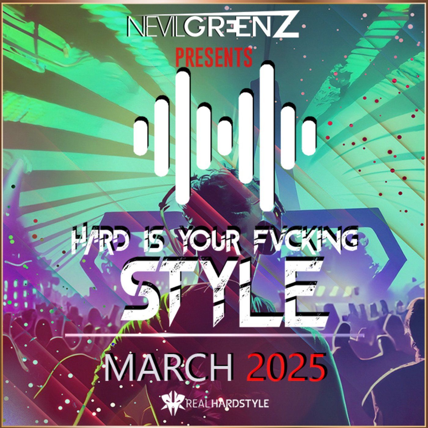 Nevil Greenz presents Hard Is Your Fvcking Style | MARCH 2025 episode artwork