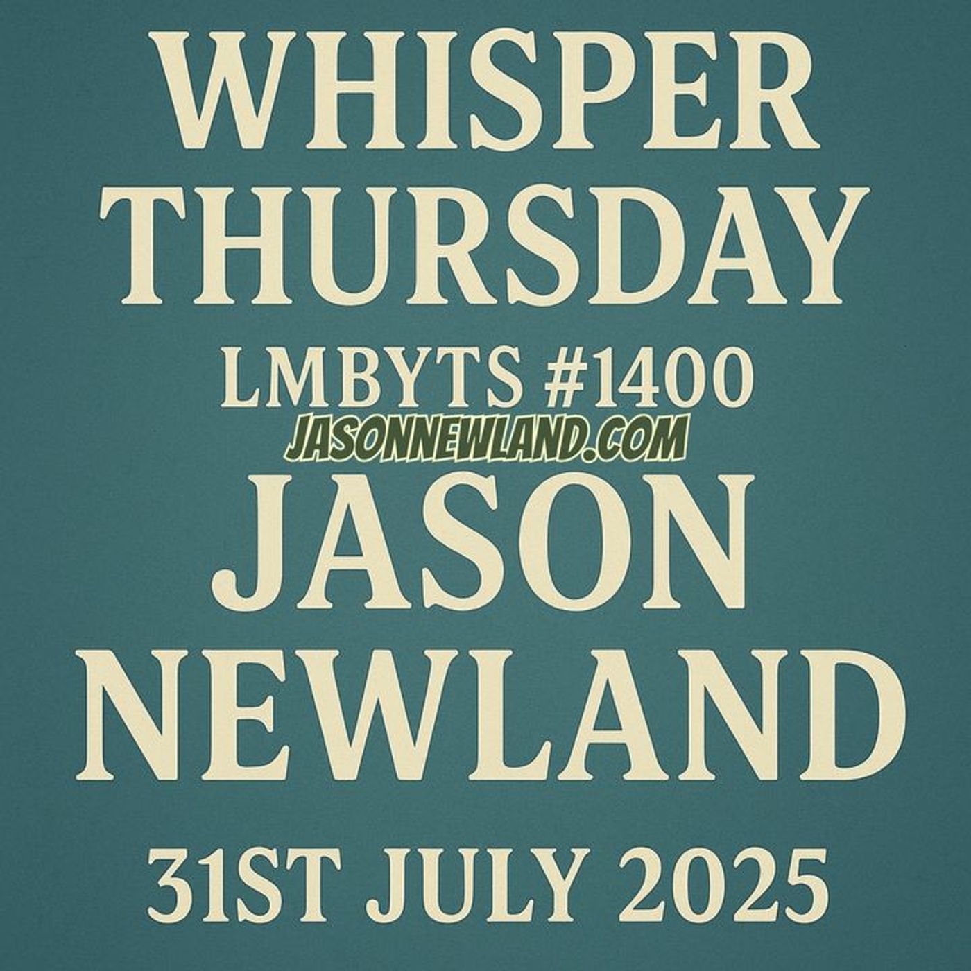 (no music) Whisper Thursday | LMBYTS #1400 | Jason Newland | 31st July 2025 episode artwork