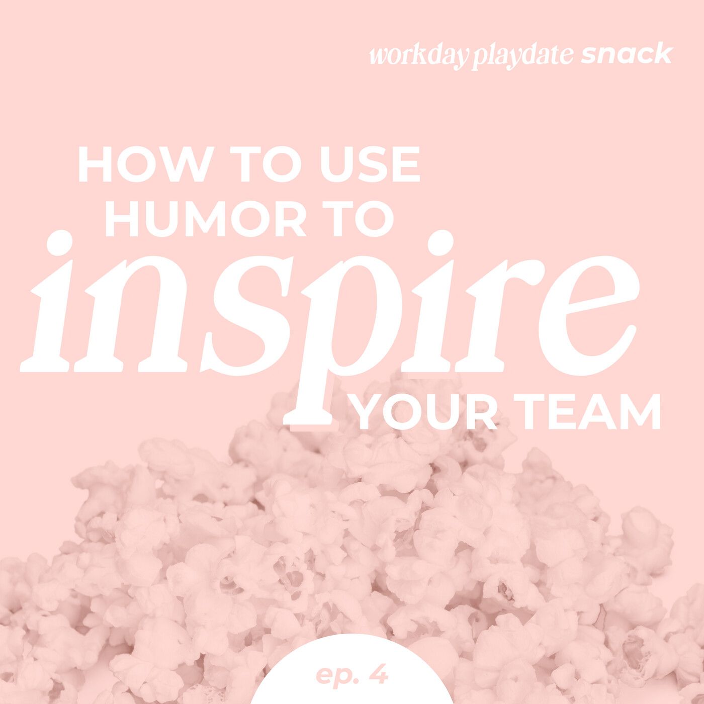 Snack 4: How to Use Humor to Inspire Your Team