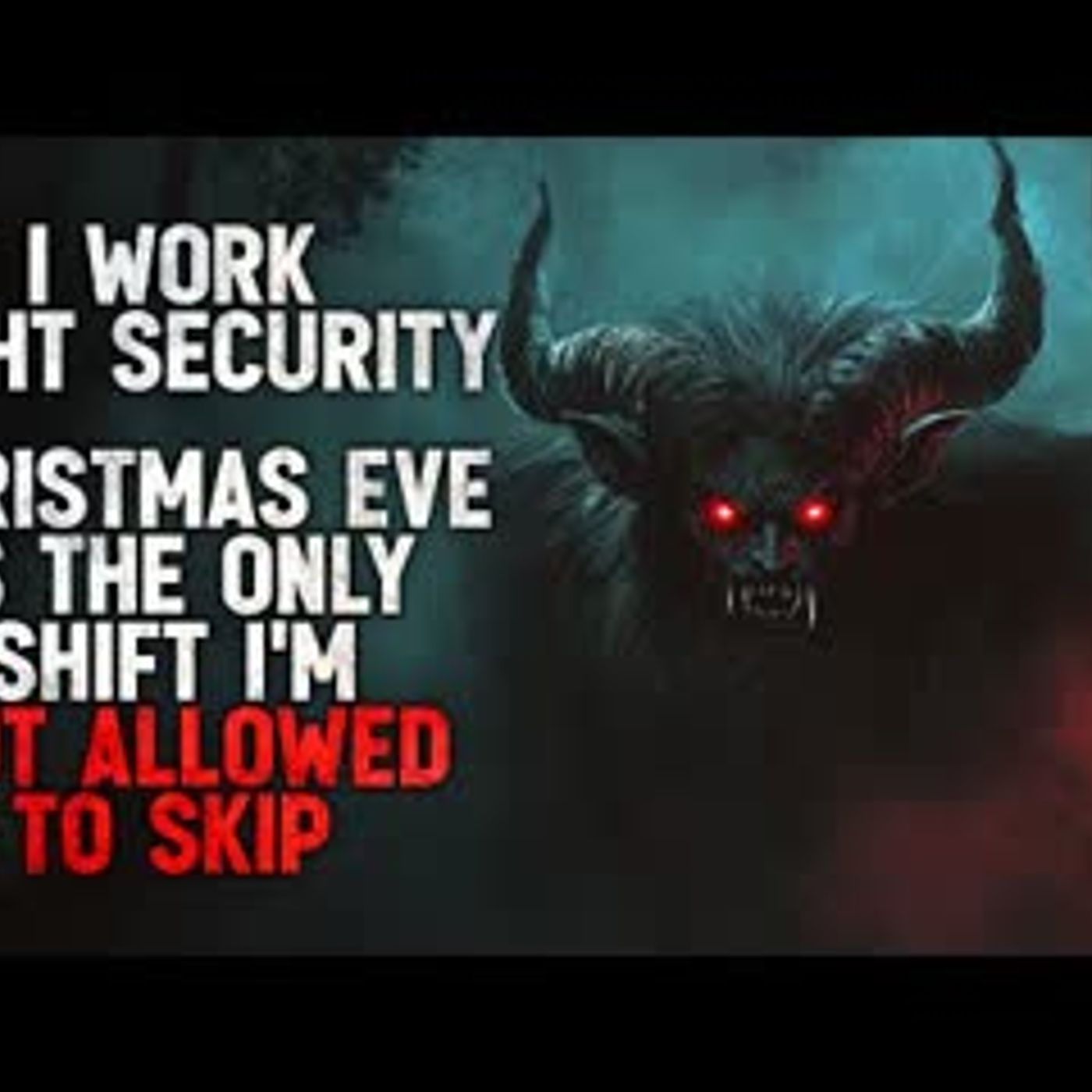 "I Work Night Security. Christmas Eve Is the Only Shift I’m Not Allowed to Skip" Creepypasta