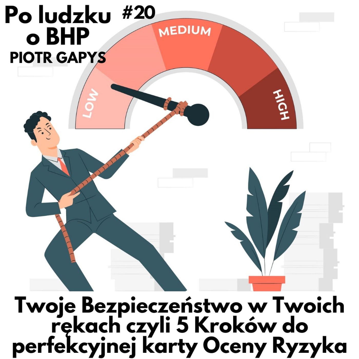 Odcinek 20_Twoje Bezpieczenstwo w Twoich Rekach czyli 5 Krokow do Perfekcyjnej Karty Oceny Ryzyka