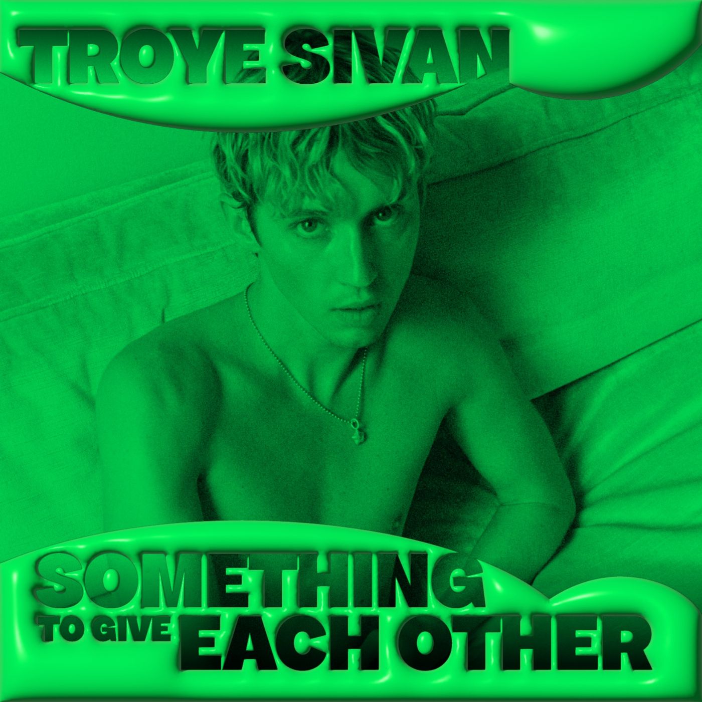 Something To Give Each Other - Troye Sivan