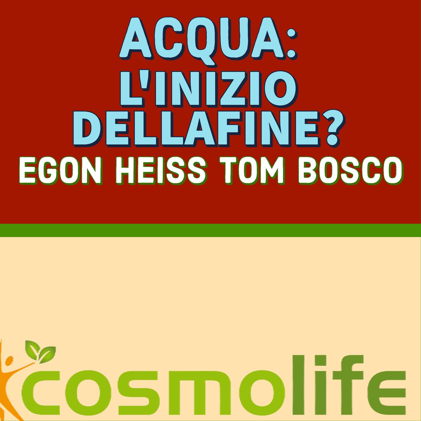 ACQUA: L'INIZIO DELLA FINE? - PARTE I - TOM BOSCO con EGON HEISS