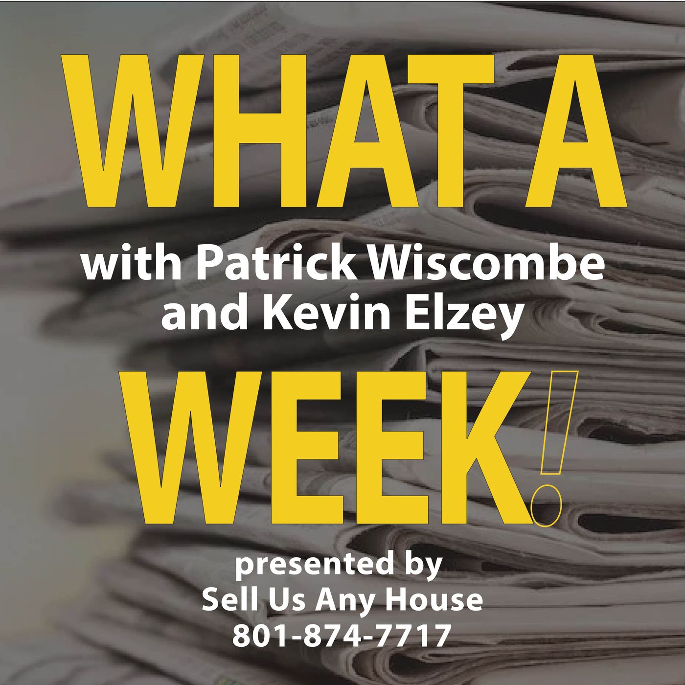 What a Week! Radio Show with Patrick Wiscombe & Kevin Elzey