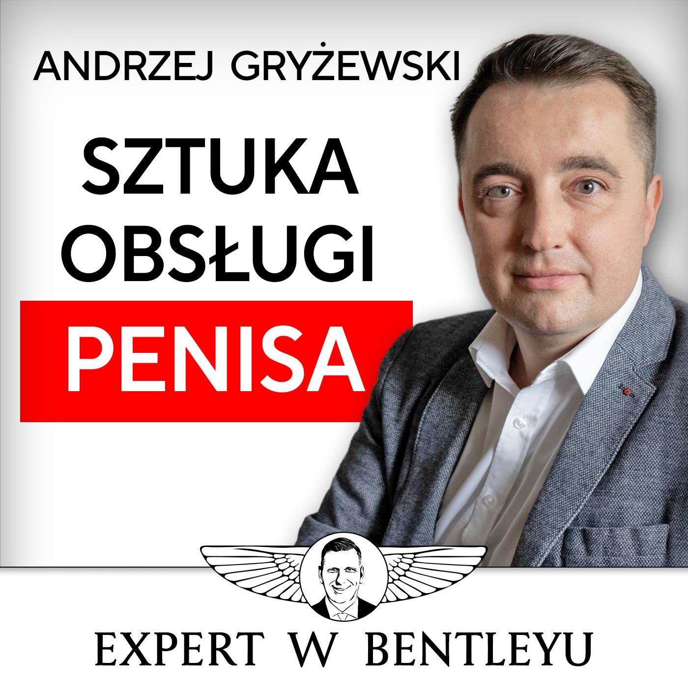 Jak mieć dobry seks i dobry związek? Andrzej Gryżewski [Expert w Bentleyu]