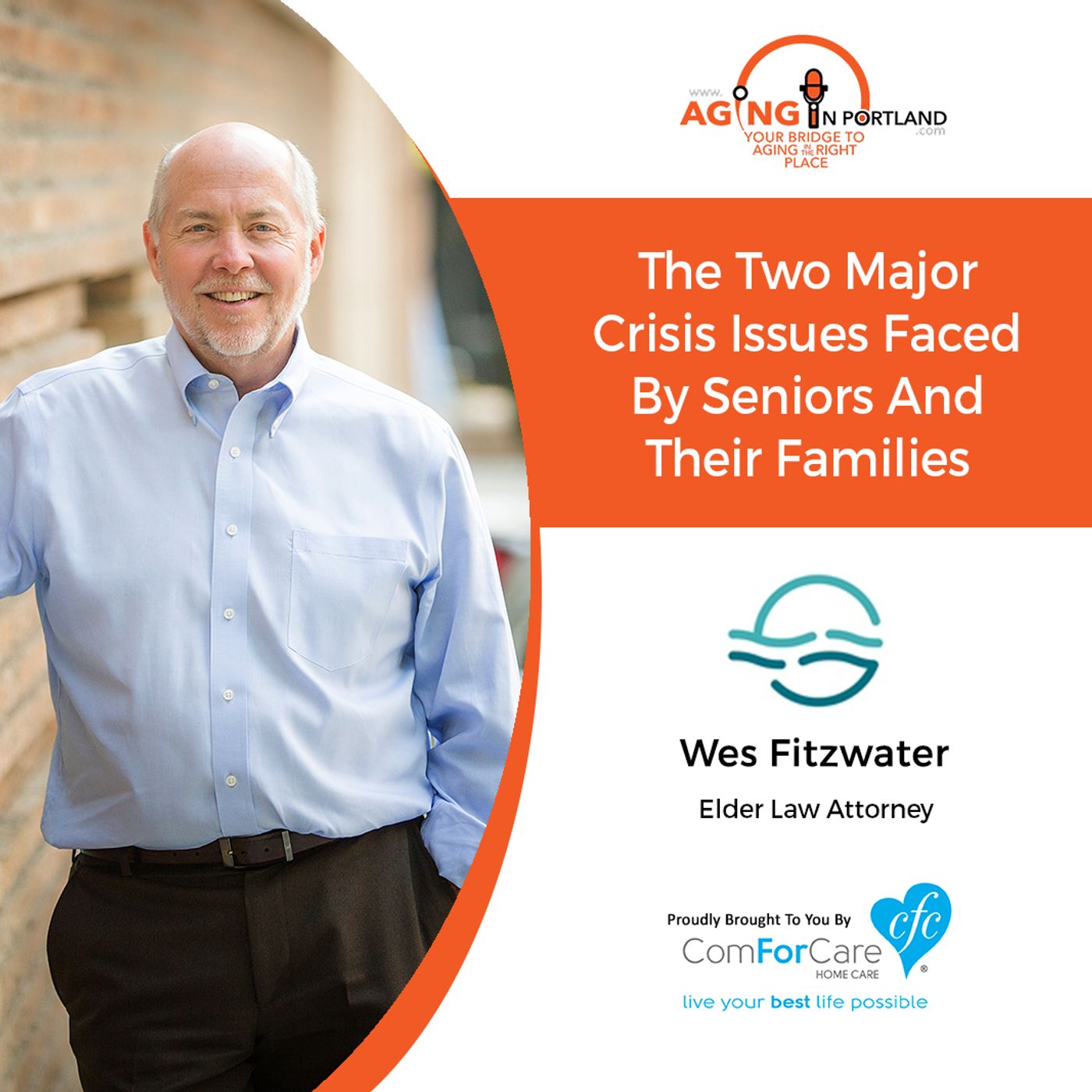 3/31/18: Wes Fitzwater with Fitzwater Law | The two major crisis issues faced by seniors and their families | Aging in Portland